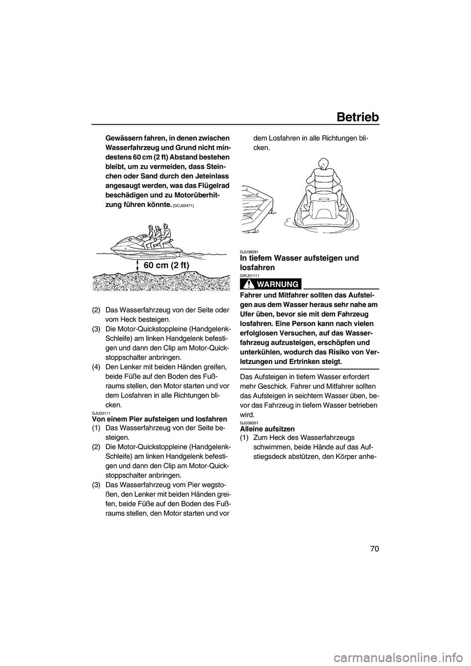 YAMAHA SVHO 2009 Betriebsanleitungen (in German) Betrieb
70
Gewässern fahren, in denen zwischen
Wasserfahrzeug und Grund nicht min-
destens 60 cm (2 ft) Abstand bestehen
bleibt, um zu vermeiden, dass Stein-
chen oder Sand durch den Jeteinlass
an YAMAHA SVHO 2009 Betriebsanleitungen (in German) Betrieb
70
Gewässern fahren, in denen zwischen
Wasserfahrzeug und Grund nicht min-
destens 60 cm (2 ft) Abstand bestehen
bleibt, um zu vermeiden, dass Stein-
chen oder Sand durch den Jeteinlass
an