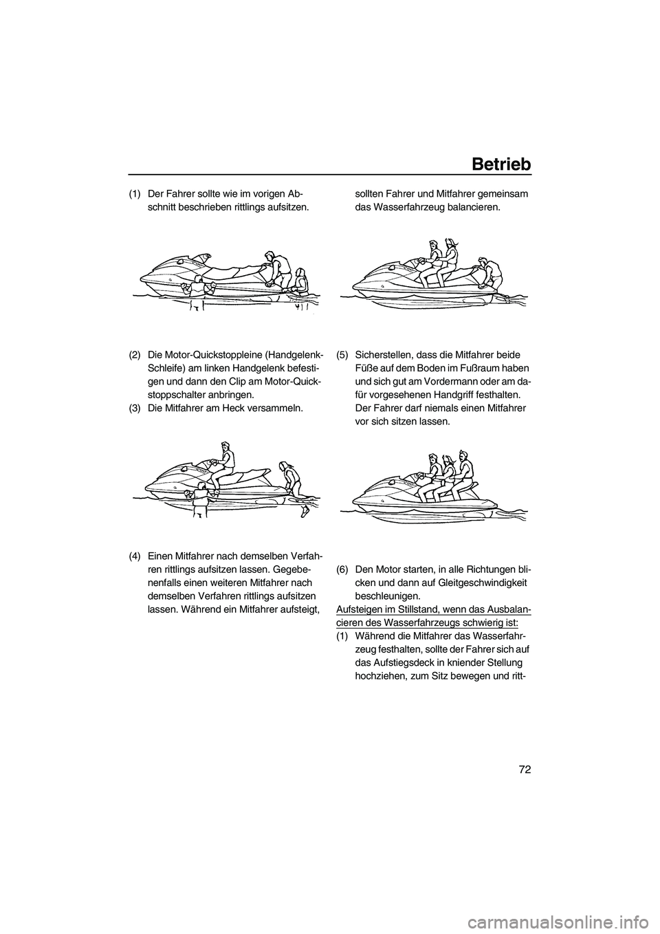 YAMAHA SVHO 2009 Betriebsanleitungen (in German) Betrieb
72
(1) Der Fahrer sollte wie im vorigen Ab-
schnitt beschrieben rittlings aufsitzen.
(2) Die Motor-Quickstoppleine (Handgelenk-
Schleife) am linken Handgelenk befesti-
gen und dann den Clip am YAMAHA SVHO 2009 Betriebsanleitungen (in German) Betrieb
72
(1) Der Fahrer sollte wie im vorigen Ab-
schnitt beschrieben rittlings aufsitzen.
(2) Die Motor-Quickstoppleine (Handgelenk-
Schleife) am linken Handgelenk befesti-
gen und dann den Clip am