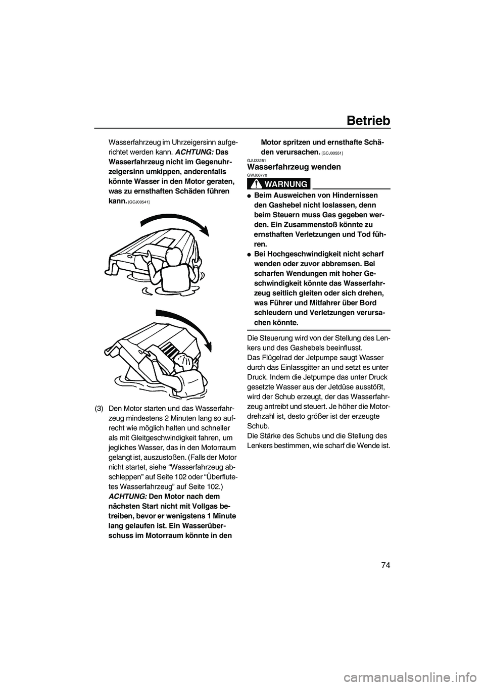 YAMAHA SVHO 2009 Betriebsanleitungen (in German) Betrieb
74
Wasserfahrzeug im Uhrzeigersinn aufge-
richtet werden kann. ACHTUNG: Das
Wasserfahrzeug nicht im Gegenuhr-
zeigersinn umkippen, anderenfalls
könnte Wasser in den Motor geraten,
was zu e YAMAHA SVHO 2009 Betriebsanleitungen (in German) Betrieb
74
Wasserfahrzeug im Uhrzeigersinn aufge-
richtet werden kann. ACHTUNG: Das
Wasserfahrzeug nicht im Gegenuhr-
zeigersinn umkippen, anderenfalls
könnte Wasser in den Motor geraten,
was zu e