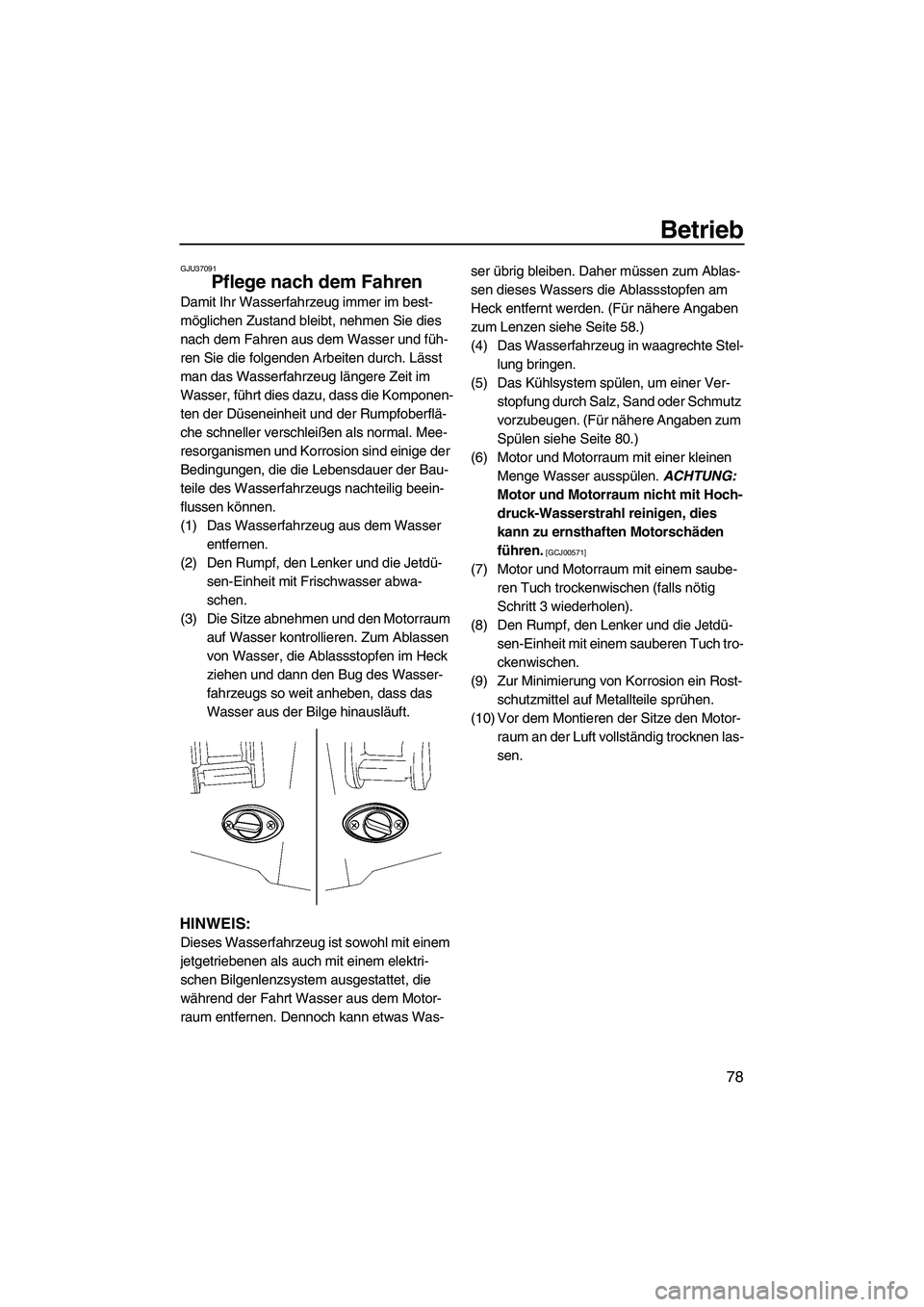 YAMAHA SVHO 2009 Betriebsanleitungen (in German) Betrieb
78
GJU37091
Pflege nach dem Fahren
Damit Ihr Wasserfahrzeug immer im best-
möglichen Zustand bleibt, nehmen Sie dies
nach dem Fahren aus dem Wasser und füh-
ren Sie die folgenden Arbeiten YAMAHA SVHO 2009 Betriebsanleitungen (in German) Betrieb
78
GJU37091
Pflege nach dem Fahren
Damit Ihr Wasserfahrzeug immer im best-
möglichen Zustand bleibt, nehmen Sie dies
nach dem Fahren aus dem Wasser und füh-
ren Sie die folgenden Arbeiten