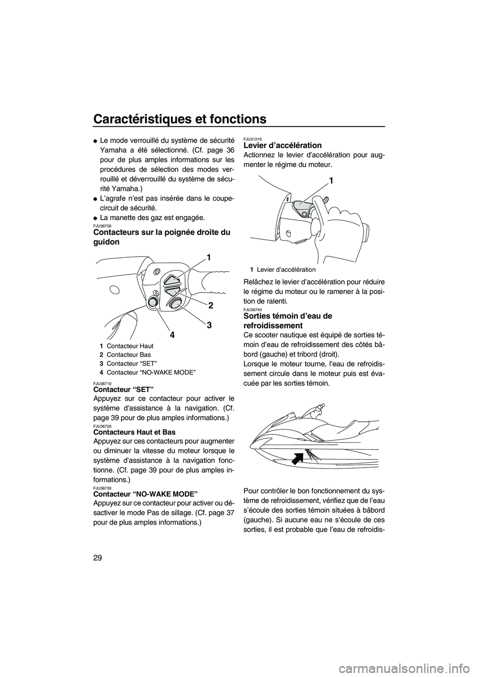 YAMAHA SVHO 2009  Notices Demploi (in French) Caractéristiques et fonctions
29
Le mode verrouillé du système de sécurité
Yamaha a été sélectionné. (Cf. page 36
pour de plus amples informations sur les
procédures de sélection des modes