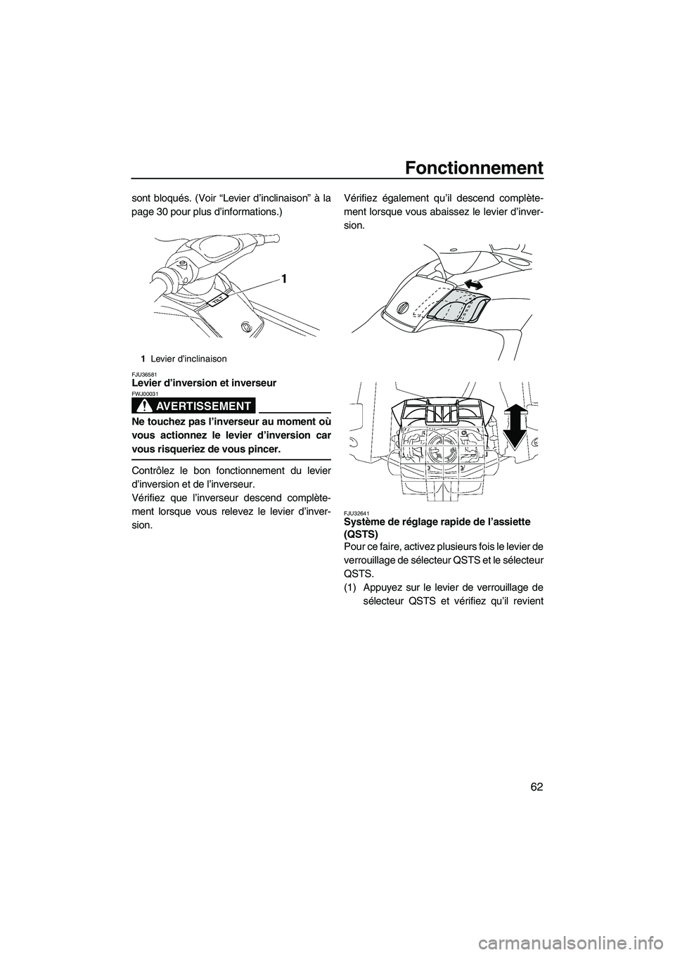 YAMAHA SVHO 2009 Notices Demploi (in French) Fonctionnement
62
sont bloqués. (Voir “Levier d’inclinaison” à la
page 30 pour plus d’informations.)
FJU36581Levier d’inversion et inverseur
AVERTISSEMENT
FWJ00031
Ne touchez pas l’inve YAMAHA SVHO 2009 Notices Demploi (in French) Fonctionnement
62
sont bloqués. (Voir “Levier d’inclinaison” à la
page 30 pour plus d’informations.)
FJU36581Levier d’inversion et inverseur
AVERTISSEMENT
FWJ00031
Ne touchez pas l’inve