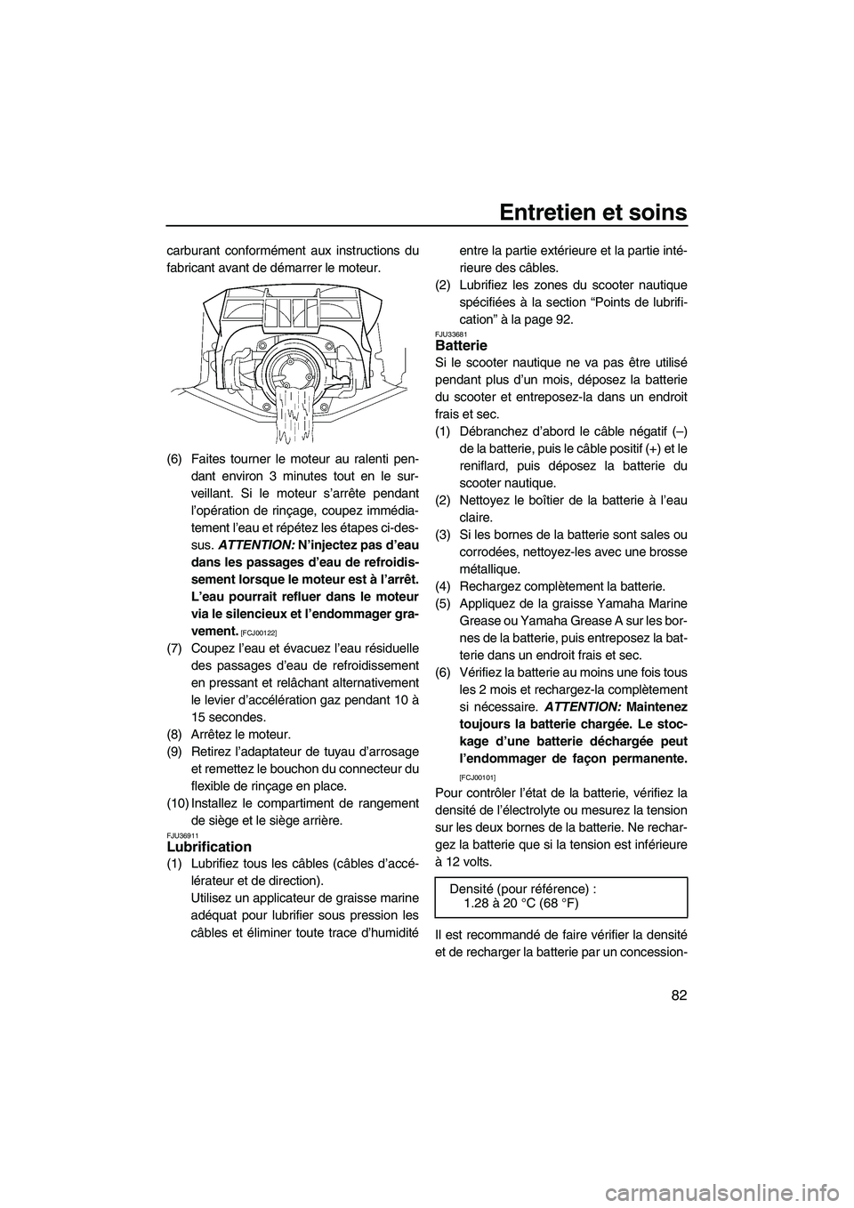 YAMAHA SVHO 2009 Notices Demploi (in French) Entretien et soins
82
carburant conformément aux instructions du
fabricant avant de démarrer le moteur.
(6) Faites tourner le moteur au ralenti pen-
dant environ 3 minutes tout en le sur-
veillant. YAMAHA SVHO 2009 Notices Demploi (in French) Entretien et soins
82
carburant conformément aux instructions du
fabricant avant de démarrer le moteur.
(6) Faites tourner le moteur au ralenti pen-
dant environ 3 minutes tout en le sur-
veillant.