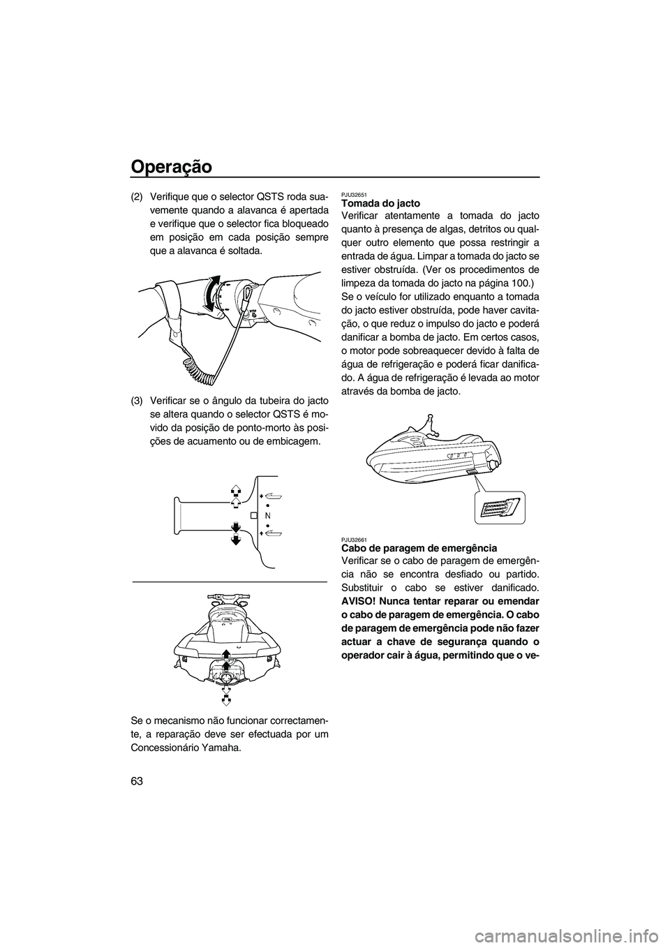 YAMAHA SVHO 2009 Manual de utilização (in Portuguese) Operação
63
(2) Verifique que o selector QSTS roda sua-
vemente quando a alavanca é apertada
e verifique que o selector fica bloqueado
em posição em cada posição sempre
que a alavanca é soltad YAMAHA SVHO 2009 Manual de utilização (in Portuguese) Operação
63
(2) Verifique que o selector QSTS roda sua-
vemente quando a alavanca é apertada
e verifique que o selector fica bloqueado
em posição em cada posição sempre
que a alavanca é soltad