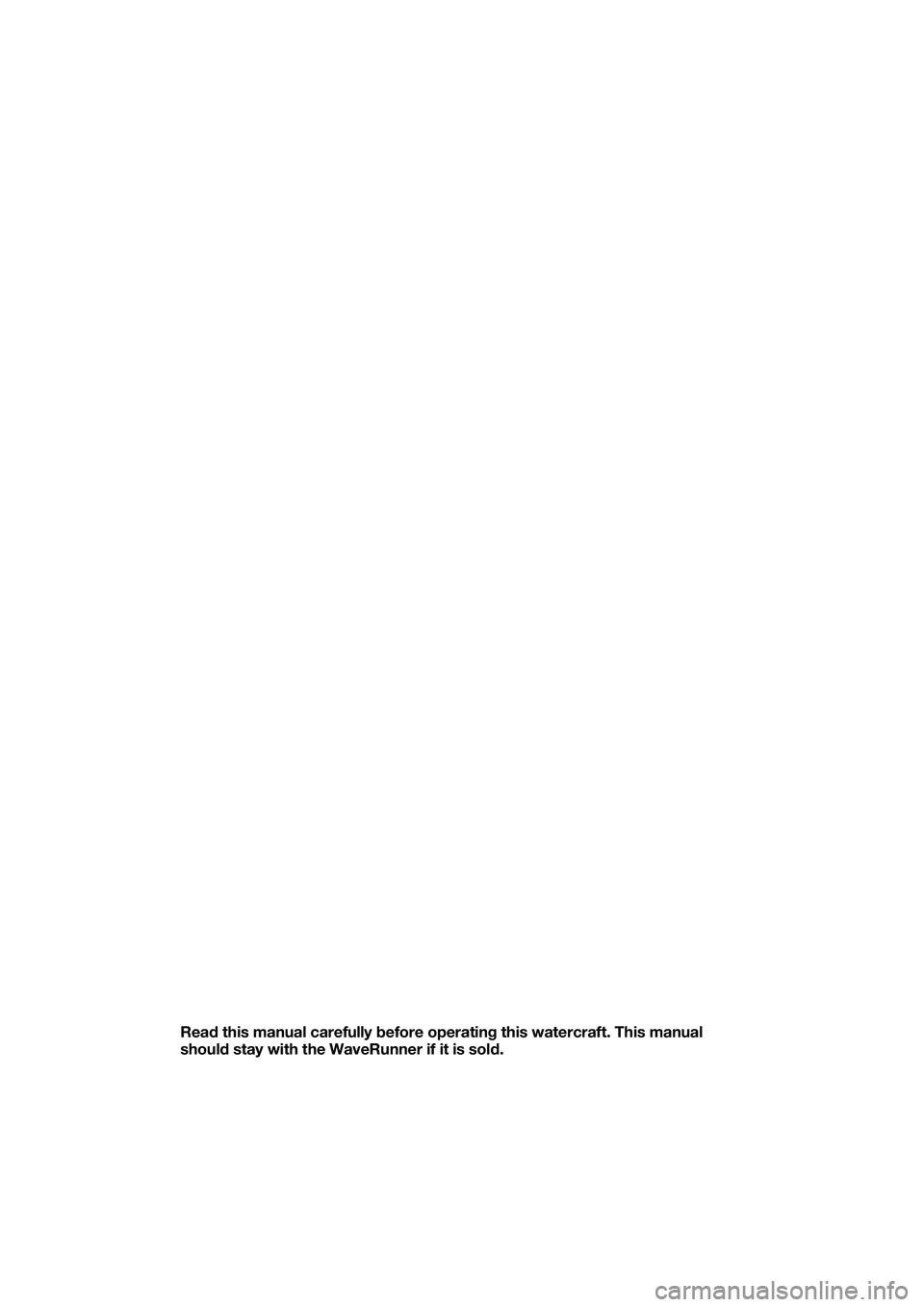 YAMAHA FX SVHO 2022 Owners Manual Read this manual carefully before operating this watercraft. This manual
should stay with the WaveRunner if it is sold.
UF3X73E0.book Page 1 Wednesday, October 6, 2021 9:04 AM YAMAHA FX SVHO 2022 Owners Manual Read this manual carefully before operating this watercraft. This manual
should stay with the WaveRunner if it is sold.
UF3X73E0.book Page 1 Wednesday, October 6, 2021 9:04 AM