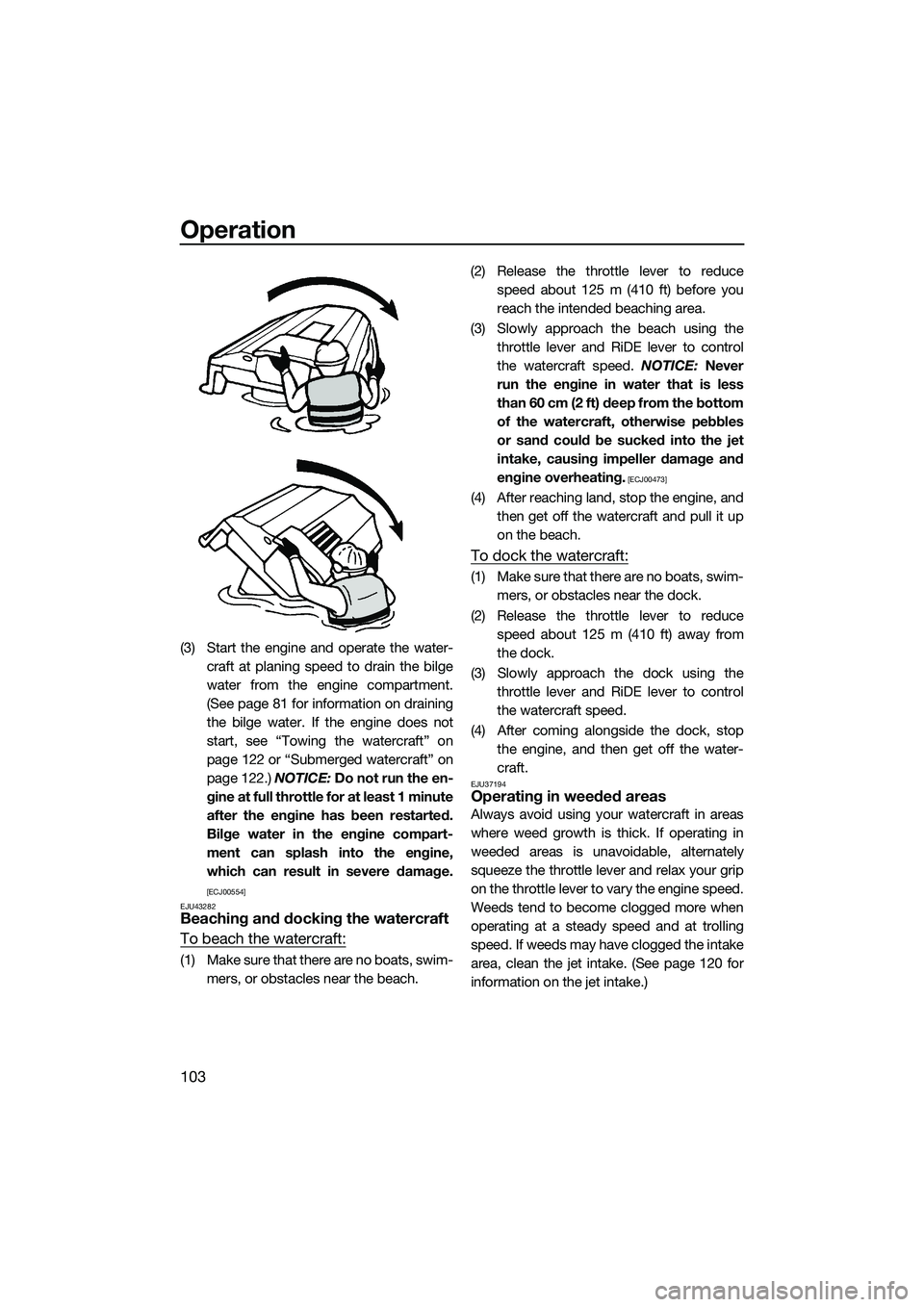 YAMAHA FX SVHO 2022 Owners Manual Operation
103
(3) Start the engine and operate the water-craft at planing speed to drain the bilge
water from the engine compartment.
(See page 81 for information on draining
the bilge water. If the e YAMAHA FX SVHO 2022 Owners Manual Operation
103
(3) Start the engine and operate the water-craft at planing speed to drain the bilge
water from the engine compartment.
(See page 81 for information on draining
the bilge water. If the e