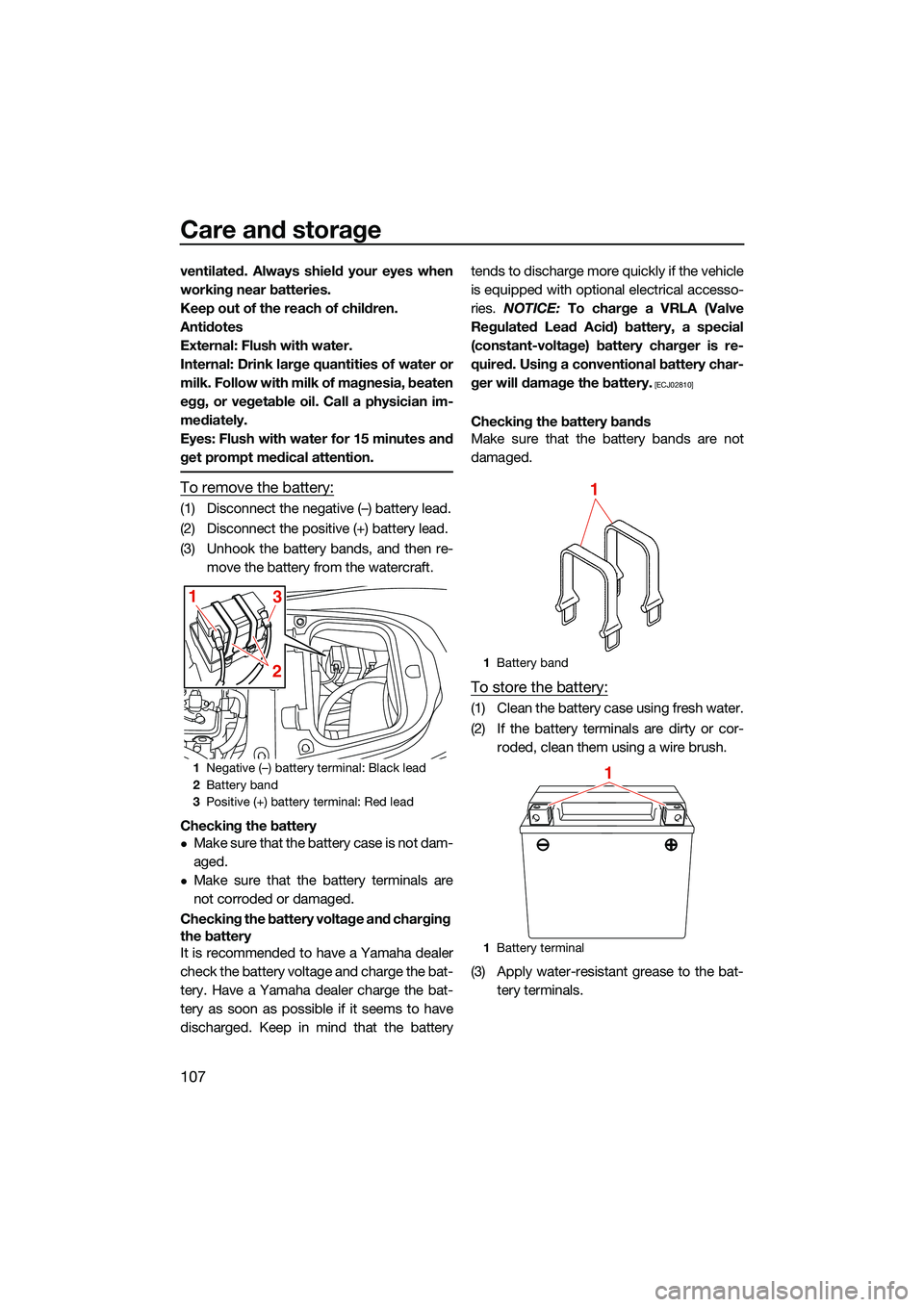 YAMAHA FX SVHO 2022 Owners Manual Care and storage
107
ventilated. Always shield your eyes when
working near batteries.
Keep out of the reach of children.
Antidotes
External: Flush with water.
Internal: Drink large quantities of water YAMAHA FX SVHO 2022 Owners Manual Care and storage
107
ventilated. Always shield your eyes when
working near batteries.
Keep out of the reach of children.
Antidotes
External: Flush with water.
Internal: Drink large quantities of water