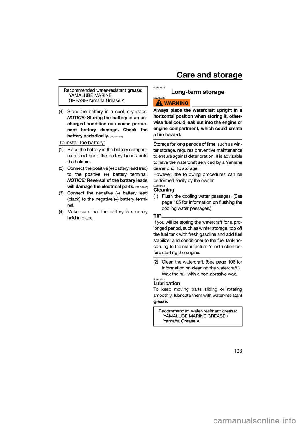YAMAHA FX SVHO 2022 Owners Manual Care and storage
108
(4) Store the battery in a cool, dry place.NOTICE: Storing the battery in an un-
charged condition can cause perma-
nent battery damage. Check the
battery periodically.
[ECJ0010 YAMAHA FX SVHO 2022 Owners Manual Care and storage
108
(4) Store the battery in a cool, dry place.NOTICE: Storing the battery in an un-
charged condition can cause perma-
nent battery damage. Check the
battery periodically.
[ECJ0010