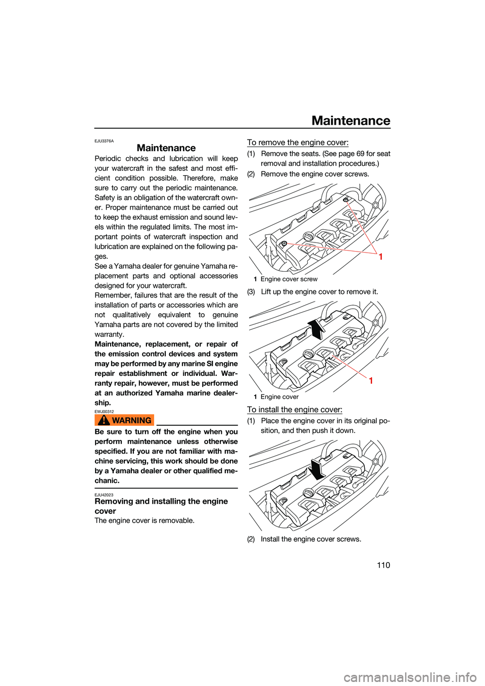 YAMAHA FX SVHO 2022 Owners Manual Maintenance
110
EJU3376A
Maintenance
Periodic checks and lubrication will keep
your watercraft in the safest and most effi-
cient condition possible. Therefore, make
sure to carry out the periodic mai YAMAHA FX SVHO 2022 Owners Manual Maintenance
110
EJU3376A
Maintenance
Periodic checks and lubrication will keep
your watercraft in the safest and most effi-
cient condition possible. Therefore, make
sure to carry out the periodic mai
