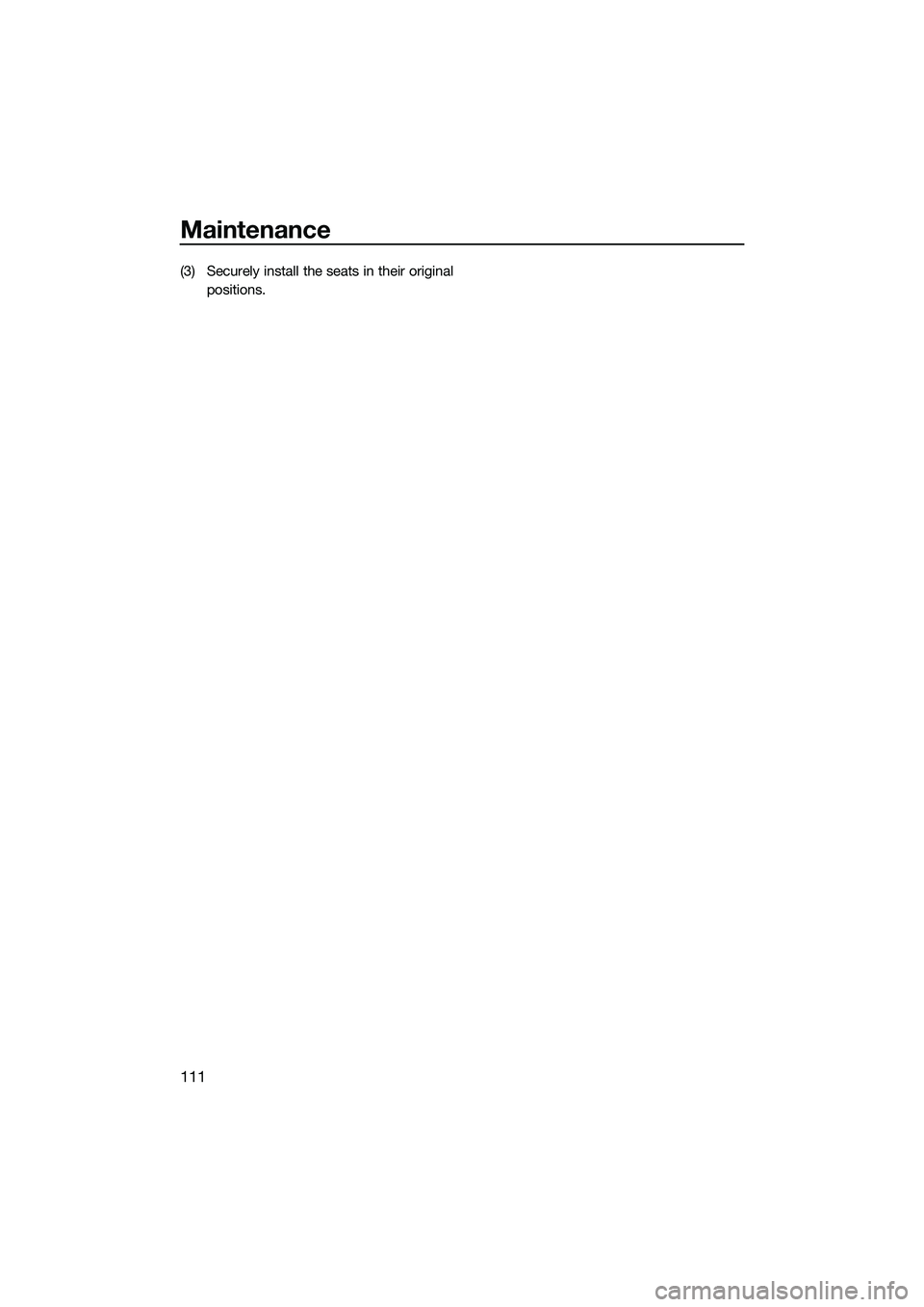 YAMAHA FX SVHO 2022 Owners Manual Maintenance
111
(3) Securely install the seats in their originalpositions.
UF3X73E0.book Page 111 Wednesday, October 6, 2021 9:04 AM YAMAHA FX SVHO 2022 Owners Manual Maintenance
111
(3) Securely install the seats in their originalpositions.
UF3X73E0.book Page 111 Wednesday, October 6, 2021 9:04 AM