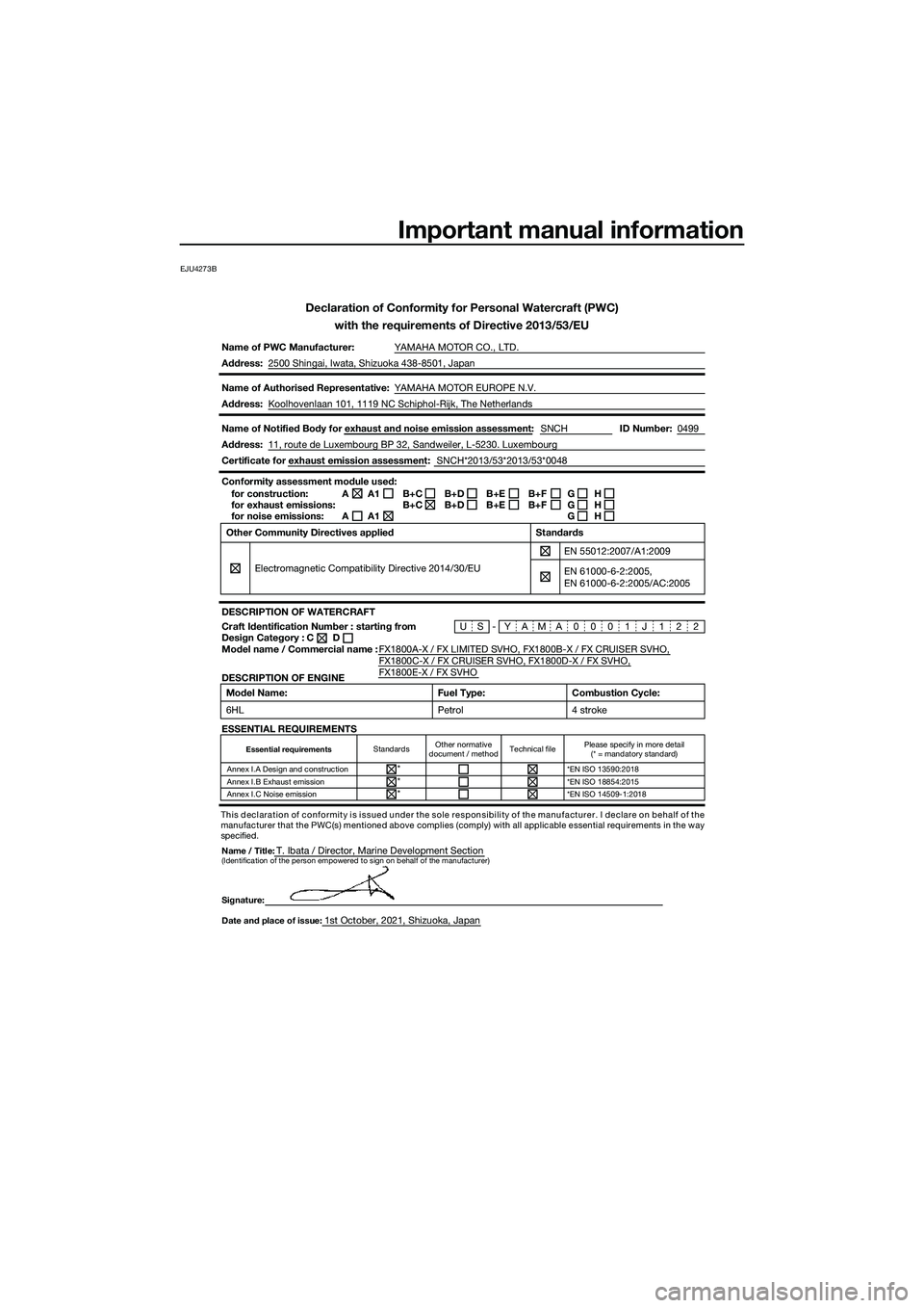 YAMAHA FX SVHO 2022 Owners Manual Important manual information
EJU4273B
Declaration of Conformity for Personal Watercraft (PWC)with the requirements of Directive 2013/53/EU
Name of PWC Manufacturer: YAMAHA MOTOR CO., LTD.
Address: 250 YAMAHA FX SVHO 2022 Owners Manual Important manual information
EJU4273B
Declaration of Conformity for Personal Watercraft (PWC)with the requirements of Directive 2013/53/EU
Name of PWC Manufacturer: YAMAHA MOTOR CO., LTD.
Address: 250