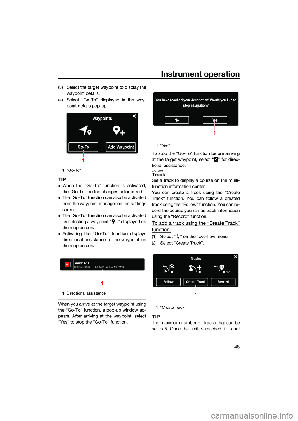 YAMAHA FX SVHO 2022 Workshop Manual Instrument operation
48
(3) Select the target waypoint to display thewaypoint details.
(4) Select “Go-To” displayed in the way- point details pop-up.
TIP
When the “Go-To” function is activa YAMAHA FX SVHO 2022 Workshop Manual Instrument operation
48
(3) Select the target waypoint to display thewaypoint details.
(4) Select “Go-To” displayed in the way- point details pop-up.
TIP
When the “Go-To” function is activa