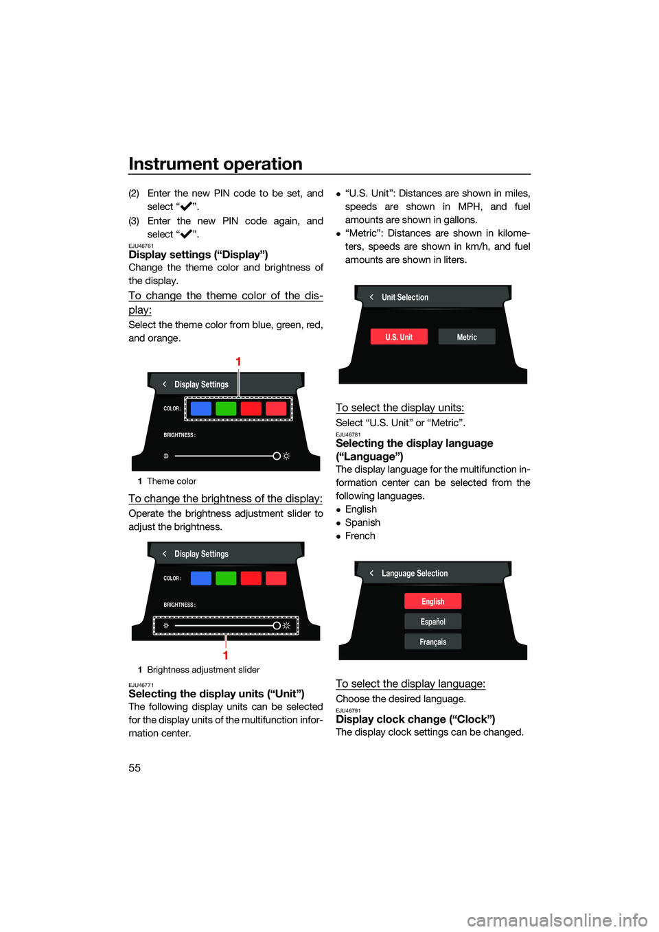 YAMAHA FX SVHO 2022 Owners Manual Instrument operation
55
(2) Enter the new PIN code to be set, andselect “ ”.
(3) Enter the new PIN code again, and select “ ”.
EJU46761Display settings (“Display”)
Change the theme color a YAMAHA FX SVHO 2022 Owners Manual Instrument operation
55
(2) Enter the new PIN code to be set, andselect “ ”.
(3) Enter the new PIN code again, and select “ ”.
EJU46761Display settings (“Display”)
Change the theme color a