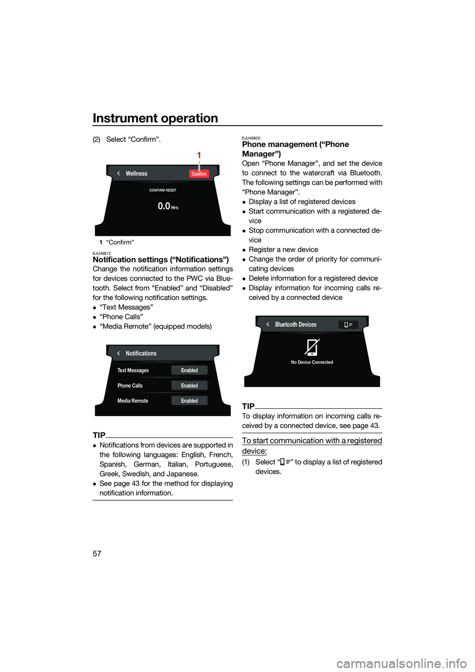 YAMAHA FX SVHO 2022 User Guide Instrument operation
57
(2) Select “Confirm”.
EJU46812Notification settings (“Notifications”)
Change the notification information settings
for devices connected to the PWC via Blue-
tooth. Sel YAMAHA FX SVHO 2022 User Guide Instrument operation
57
(2) Select “Confirm”.
EJU46812Notification settings (“Notifications”)
Change the notification information settings
for devices connected to the PWC via Blue-
tooth. Sel