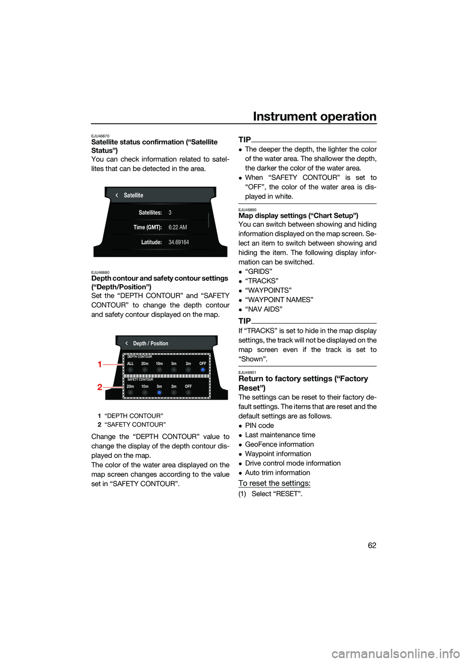 YAMAHA FX SVHO 2022 Owners Manual Instrument operation
62
EJU46870Satellite status confirmation (“Satellite
Status”)
You can check information related to satel-
lites that can be detected in the area.
EJU46880Depth contour and sa YAMAHA FX SVHO 2022 Owners Manual Instrument operation
62
EJU46870Satellite status confirmation (“Satellite
Status”)
You can check information related to satel-
lites that can be detected in the area.
EJU46880Depth contour and sa