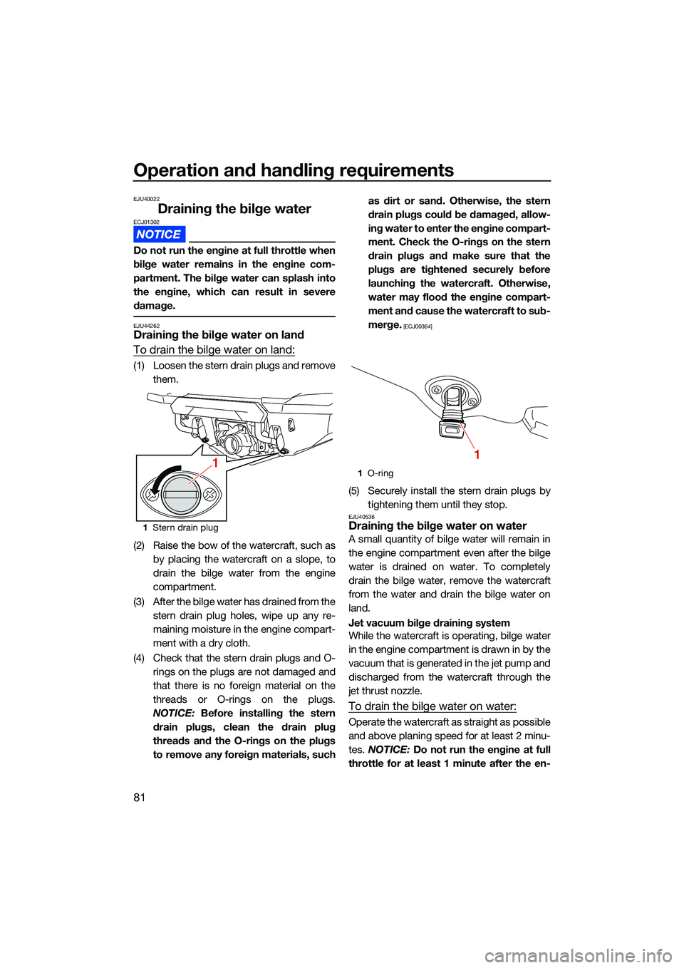 YAMAHA FX SVHO 2022 User Guide Operation and handling requirements
81
EJU40022
Draining the bilge waterECJ01302
Do not run the engine at full throttle when
bilge water remains in the engine com-
partment. The bilge water can splash YAMAHA FX SVHO 2022 User Guide Operation and handling requirements
81
EJU40022
Draining the bilge waterECJ01302
Do not run the engine at full throttle when
bilge water remains in the engine com-
partment. The bilge water can splash