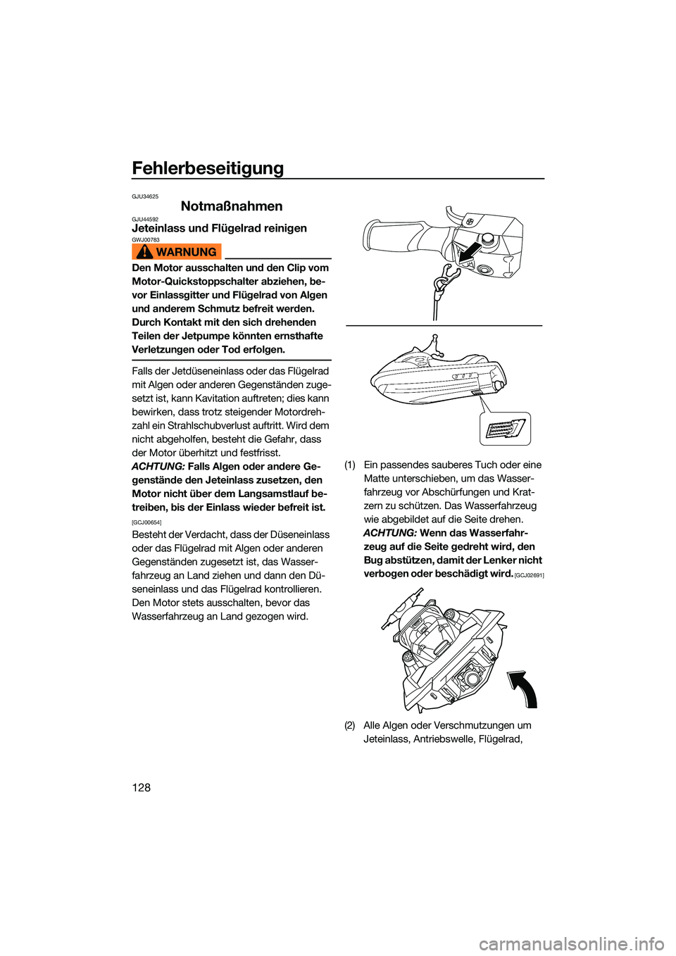 YAMAHA FX SVHO 2022  Betriebsanleitungen (in German) Fehlerbeseitigung
128
GJU34625
NotmaßnahmenGJU44592Jeteinlass und Flügelrad reinigenGWJ00783
Den Motor ausschalten und den Clip vom 
Motor-Quickstoppschalter abziehen, be-
vor Einlassgitter und Flü