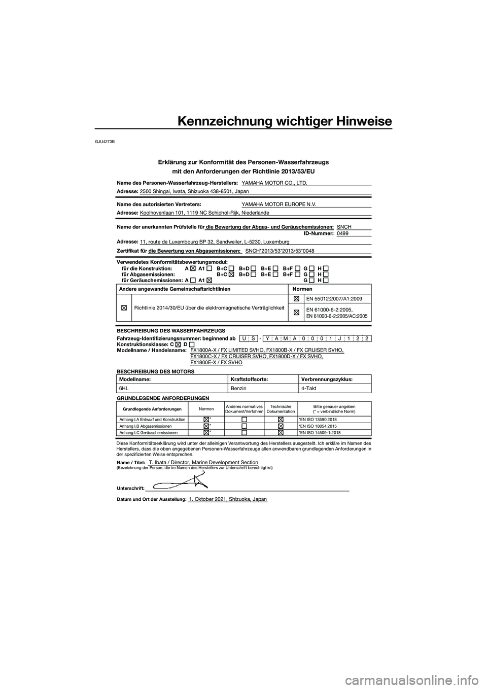 YAMAHA FX SVHO 2022 Betriebsanleitungen (in German) Kennzeichnung wichtiger Hinweise
GJU4273B
Erklärung zur Konformität des Personen-Wasserfahrzeugsmit den Anforderungen der Richtlinie 2013/53/EU
Name des Personen-Wasserfahrzeug-Herstellers: YAMAHA M YAMAHA FX SVHO 2022 Betriebsanleitungen (in German) Kennzeichnung wichtiger Hinweise
GJU4273B
Erklärung zur Konformität des Personen-Wasserfahrzeugsmit den Anforderungen der Richtlinie 2013/53/EU
Name des Personen-Wasserfahrzeug-Herstellers: YAMAHA M