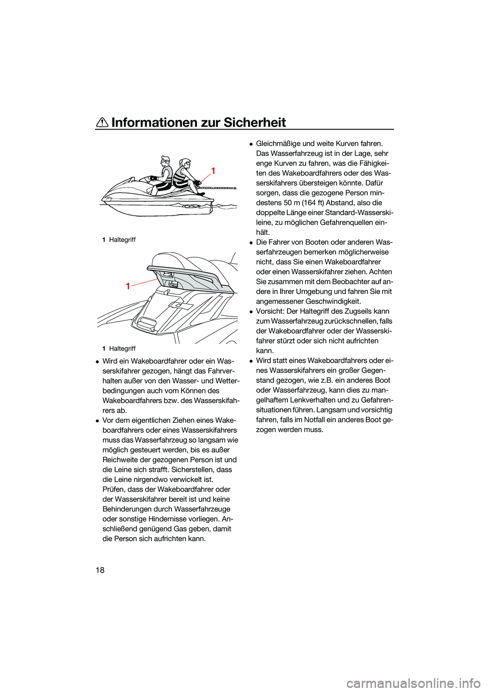 YAMAHA FX SVHO 2022 Betriebsanleitungen (in German) Informationen zur Sicherheit
18
Wird ein Wakeboardfahrer oder ein Was-
serskifahrer gezogen, hängt das Fahrver-
halten außer von den Wasser- und Wetter-
bedingungen auch vom Können des
Wakeboar YAMAHA FX SVHO 2022 Betriebsanleitungen (in German) Informationen zur Sicherheit
18
Wird ein Wakeboardfahrer oder ein Was-
serskifahrer gezogen, hängt das Fahrver-
halten außer von den Wasser- und Wetter-
bedingungen auch vom Können des
Wakeboar