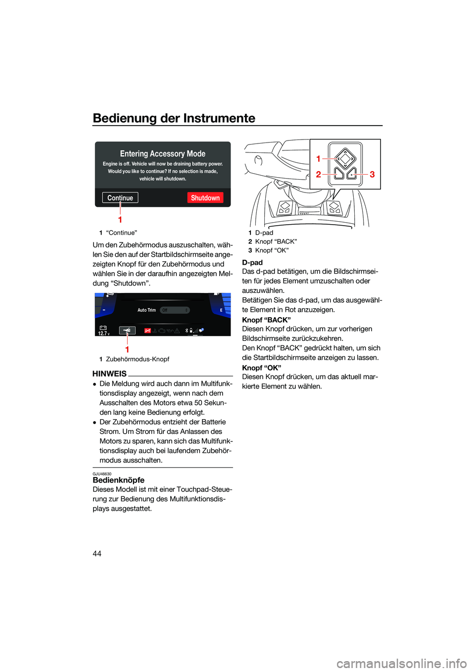 YAMAHA FX SVHO 2022 Betriebsanleitungen (in German) Bedienung der Instrumente
44
Um den Zubehörmodus auszuschalten, wäh-
len Sie den auf der Startbildschirmseite ange-
zeigten Knopf für den Zubehörmodus und
wählen Sie in der daraufhin angezeigten YAMAHA FX SVHO 2022 Betriebsanleitungen (in German) Bedienung der Instrumente
44
Um den Zubehörmodus auszuschalten, wäh-
len Sie den auf der Startbildschirmseite ange-
zeigten Knopf für den Zubehörmodus und
wählen Sie in der daraufhin angezeigten