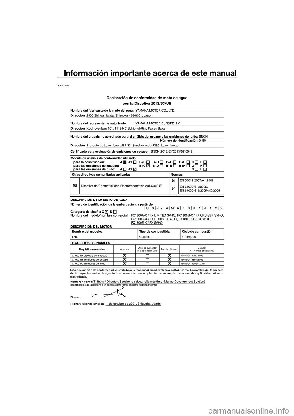 YAMAHA FX SVHO 2022  Manuale de Empleo (in Spanish) Información importante acerca de este manual
SJU4273B
Declaración de conformidad de moto de aguacon la Directiva 2013/53/UE
Nombre del fabricante de la moto de agua: YAMAHA MOTOR CO., LTD.
Direcció