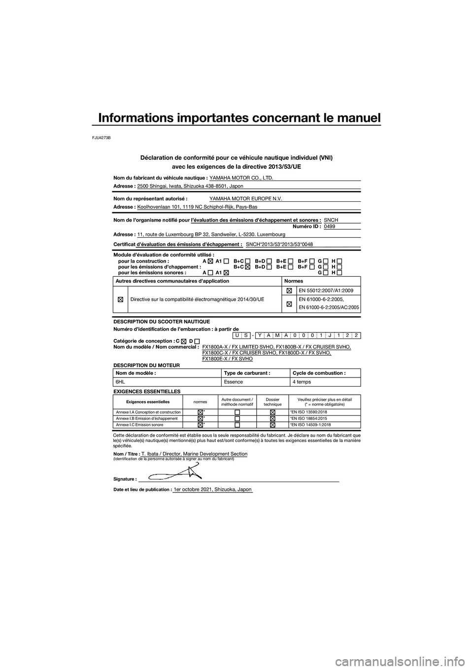 YAMAHA FX SVHO 2022 Notices Demploi (in French) Informations importantes concernant le manuel
FJU4273B
Déclaration de conformité pour ce véhicule nautique individuel \
(VNI)avec les exigences de la directive 2013/53/UE
Nom du fabricant du véhic YAMAHA FX SVHO 2022 Notices Demploi (in French) Informations importantes concernant le manuel
FJU4273B
Déclaration de conformité pour ce véhicule nautique individuel \
(VNI)avec les exigences de la directive 2013/53/UE
Nom du fabricant du véhic