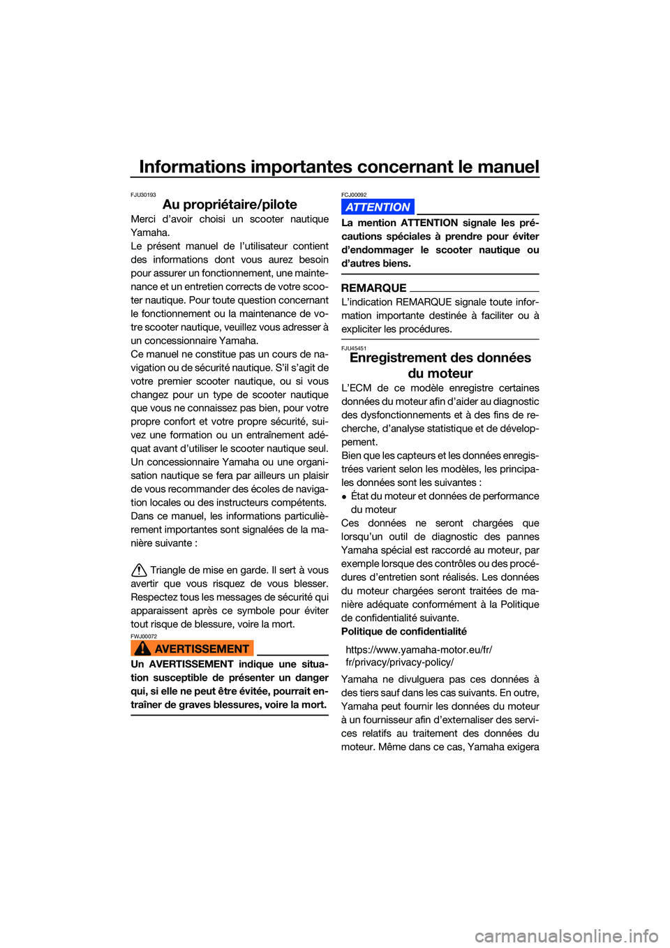 YAMAHA FX SVHO 2022 Notices Demploi (in French) Informations importantes concernant le manuel
FJU30193
Au propriétaire/pilote
Merci d’avoir choisi un scooter nautique
Yamaha. Le présent manuel de l’utilisateur contient
des informations dont v YAMAHA FX SVHO 2022 Notices Demploi (in French) Informations importantes concernant le manuel
FJU30193
Au propriétaire/pilote
Merci d’avoir choisi un scooter nautique
Yamaha. Le présent manuel de l’utilisateur contient
des informations dont v
