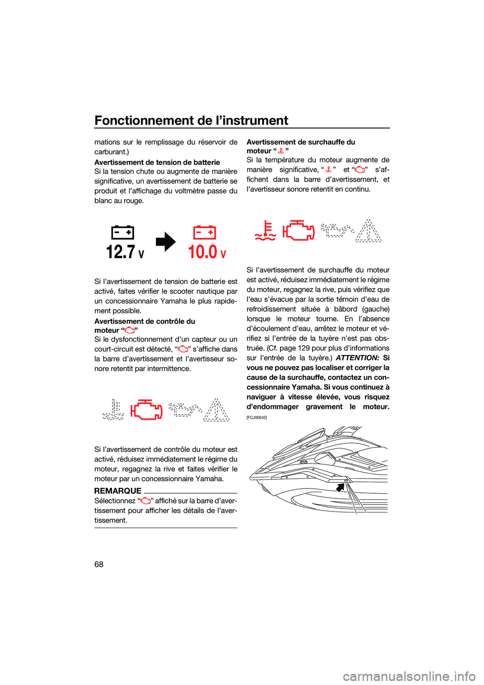 YAMAHA FX SVHO 2022  Notices Demploi (in French) Fonctionnement de l’instrument
68
mations sur le remplissage du réservoir de
carburant.)
Avertissement de tension de batterie
Si la tension chute ou augmente de manière
significative, un avertisse