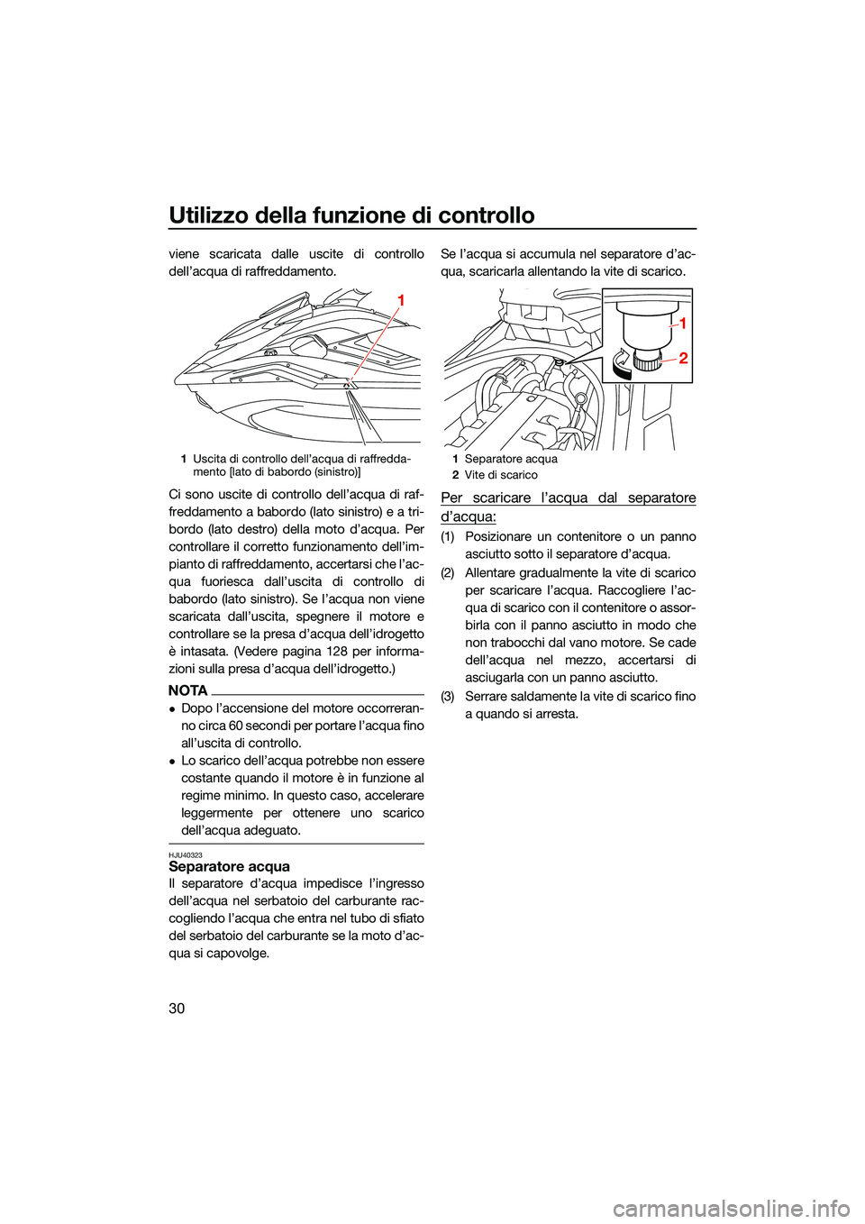 YAMAHA FX SVHO 2022 Manuale duso (in Italian) Utilizzo della funzione di controllo
30
viene scaricata dalle uscite di controllo
dell’acqua di raffreddamento.
Ci sono uscite di controllo dell’acqua di raf-
freddamento a babordo (lato sinistro) YAMAHA FX SVHO 2022 Manuale duso (in Italian) Utilizzo della funzione di controllo
30
viene scaricata dalle uscite di controllo
dell’acqua di raffreddamento.
Ci sono uscite di controllo dell’acqua di raf-
freddamento a babordo (lato sinistro)