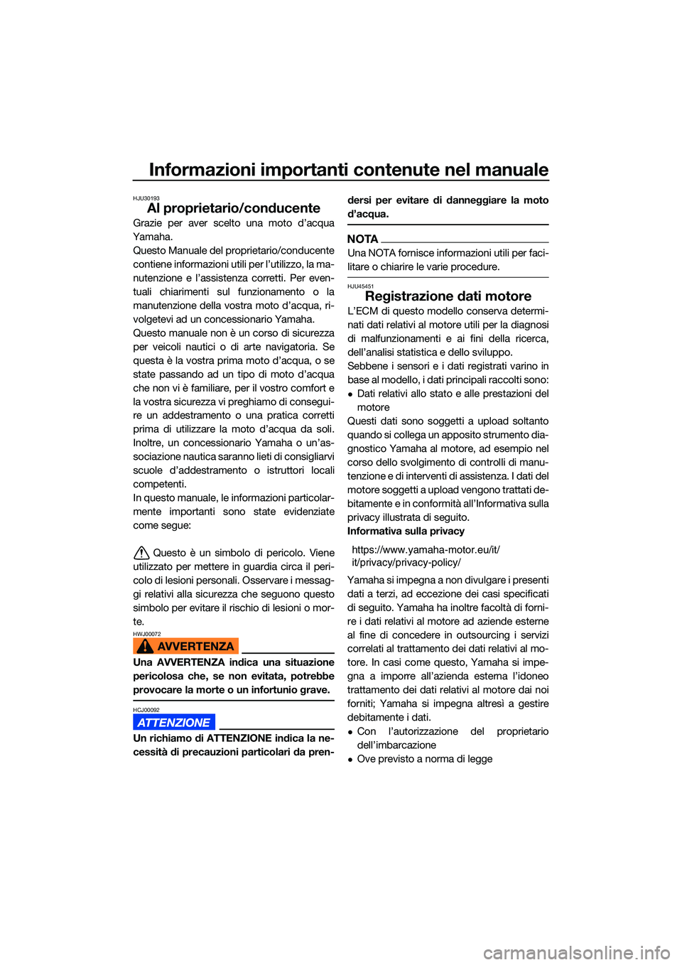 YAMAHA FX SVHO 2022  Manuale duso (in Italian) Informazioni importanti contenute nel manuale
HJU30193
Al proprietario/conducente
Grazie per aver scelto una moto d’acqua
Yamaha. Questo Manuale del proprietario/conducente
contiene informazioni uti