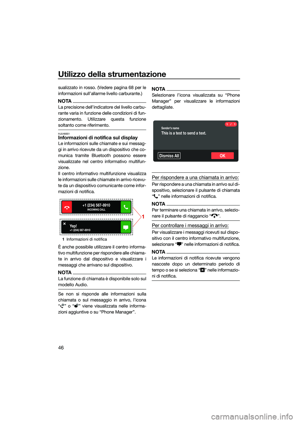 YAMAHA FX SVHO 2022 Manuale duso (in Italian) Utilizzo della strumentazione
46
sualizzato in rosso. (Vedere pagina 68 per le
informazioni sull’allarme livello carburante.)
NOTA
La precisione dell’indicatore del livello carbu-
rante varia in f YAMAHA FX SVHO 2022 Manuale duso (in Italian) Utilizzo della strumentazione
46
sualizzato in rosso. (Vedere pagina 68 per le
informazioni sull’allarme livello carburante.)
NOTA
La precisione dell’indicatore del livello carbu-
rante varia in f