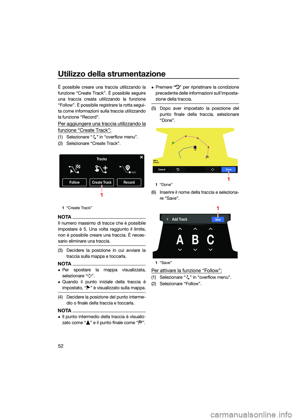 YAMAHA FX SVHO 2022 Manuale duso (in Italian) Utilizzo della strumentazione
52
È possibile creare una traccia utilizzando la
funzione “Create Track”. È possibile seguire
una traccia creata utilizzando la funzione
“Follow”. È possibile YAMAHA FX SVHO 2022 Manuale duso (in Italian) Utilizzo della strumentazione
52
È possibile creare una traccia utilizzando la
funzione “Create Track”. È possibile seguire
una traccia creata utilizzando la funzione
“Follow”. È possibile