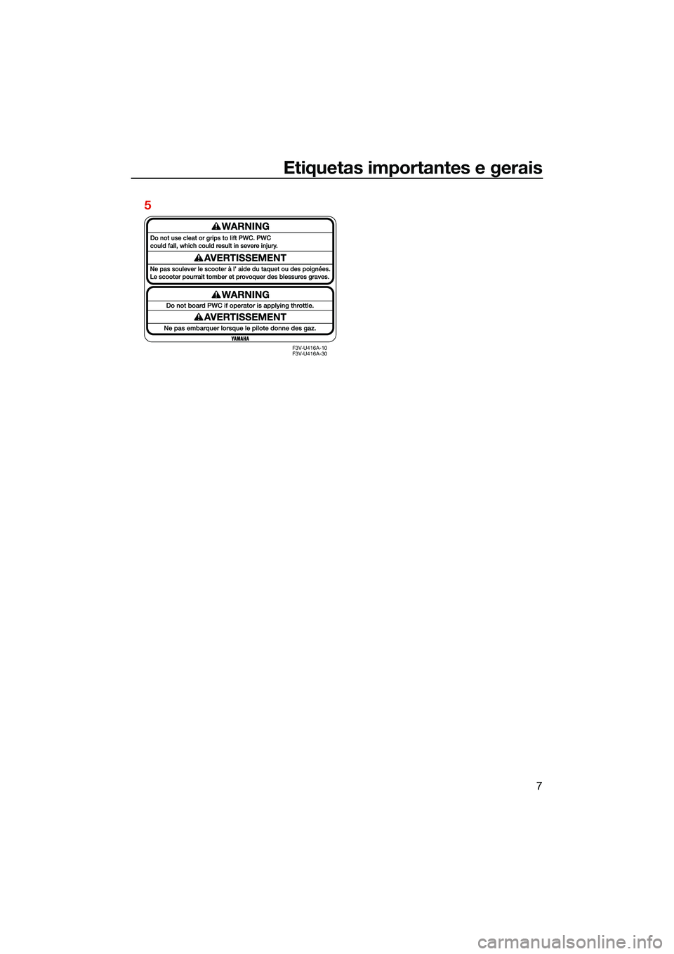 YAMAHA FX SVHO 2022 Manual de utilização (in Portuguese) Etiquetas importantes e gerais
7
F3V-U416A-10
F3V-U416A-30
5
UF3X73P0.book Page 7 Thursday, September 23, 2021 11:02 AM YAMAHA FX SVHO 2022 Manual de utilização (in Portuguese) Etiquetas importantes e gerais
7
F3V-U416A-10
F3V-U416A-30
5
UF3X73P0.book Page 7 Thursday, September 23, 2021 11:02 AM
