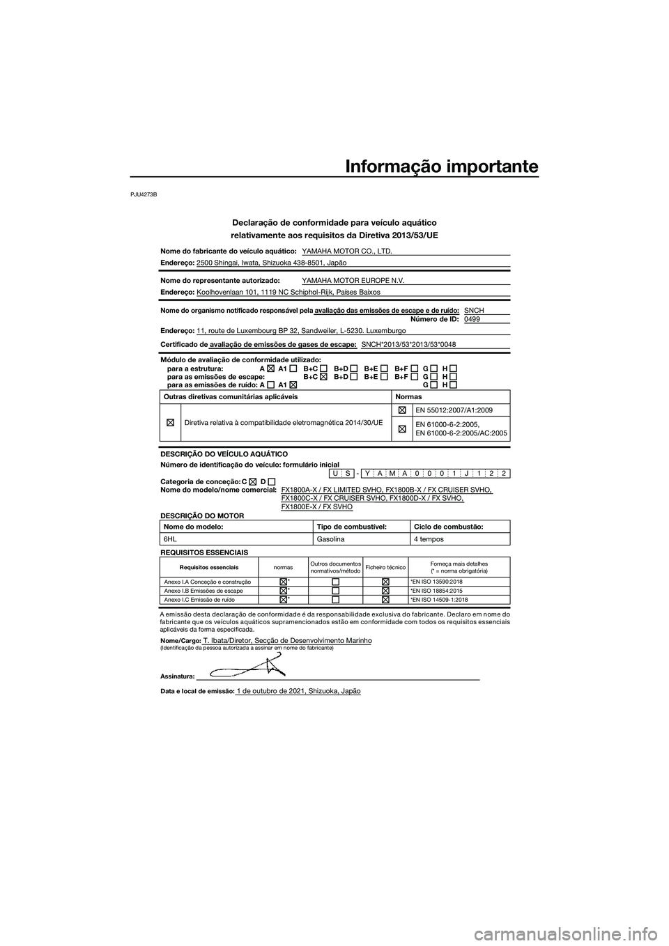 YAMAHA FX SVHO 2022  Manual de utilização (in Portuguese) Informação importante
PJU4273B
Declaração de conformidade para veículo aquático
relativamente aos requisitos da Diretiva 2013/53/UE
Nome do fabricante do veículo aquático:  YAMAHA MOTOR CO., L