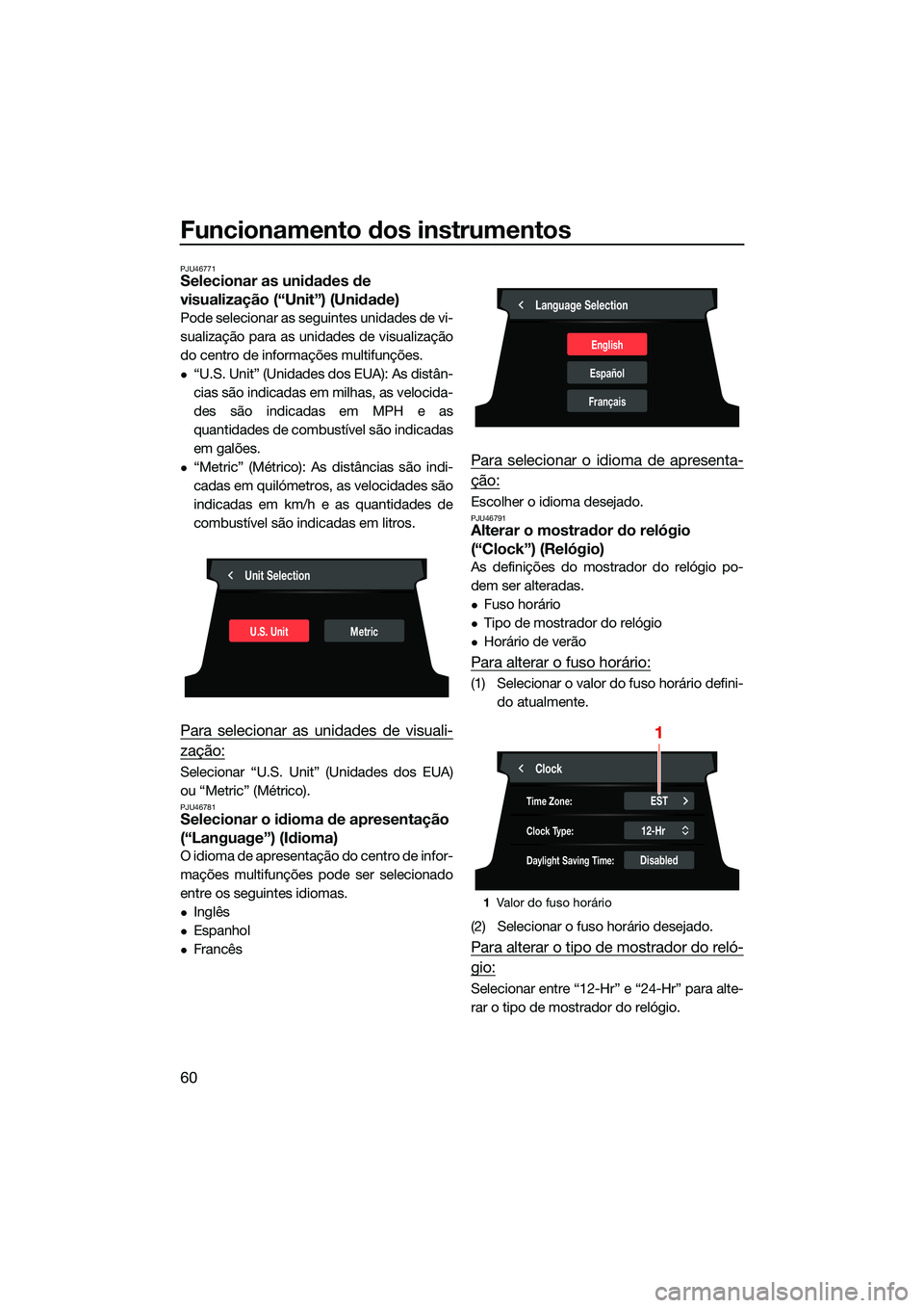 YAMAHA FX SVHO 2022  Manual de utilização (in Portuguese) Funcionamento dos instrumentos
60
PJU46771Selecionar as unidades de 
visualização (“Unit”) (Unidade)
Pode selecionar as seguintes unidades de vi-
sualização para as unidades de visualização

