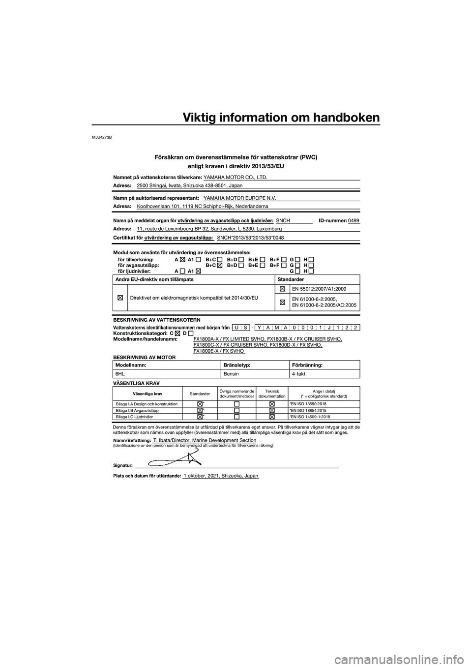 YAMAHA FX SVHO 2022  Bruksanvisningar (in Swedish) Viktig information om handboken
MJU4273B
Försäkran om överensstämmelse för vattenskotrar (PWC)enligt kraven i direktiv 2013/53/EU
Namnet på vattenskoterns tillverkare: YAMAHA MOTOR CO., LTD.
Adr