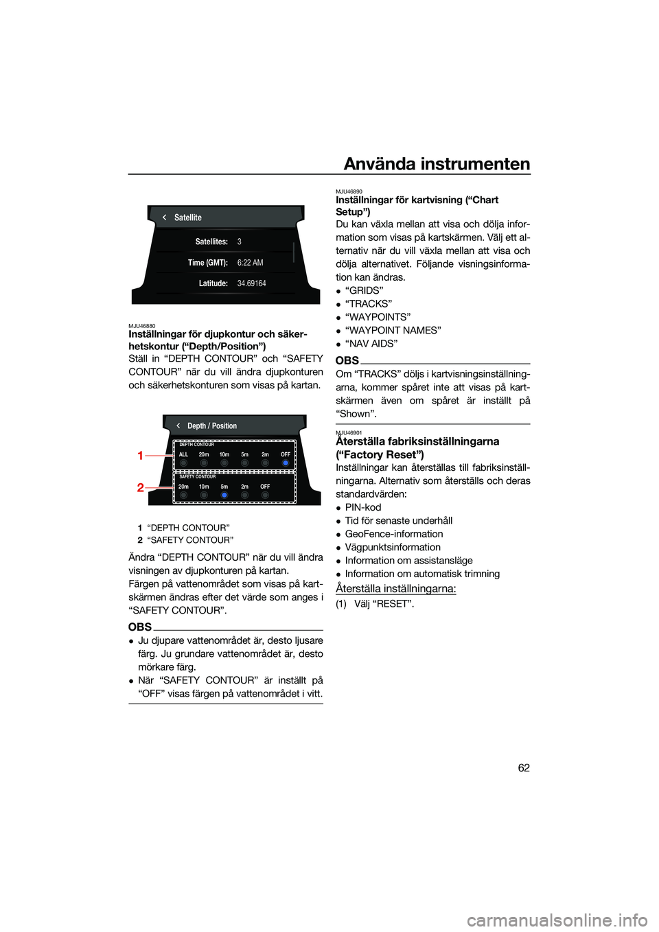 YAMAHA FX SVHO 2022 Bruksanvisningar (in Swedish) Använda instrumenten
62
MJU46880Inställningar för djupkontur och säker-
hetskontur (“Depth/Position”)
Ställ in “DEPTH CONTOUR” och “SAFETY
CONTOUR” när du vill ändra djupkonturen
oc YAMAHA FX SVHO 2022 Bruksanvisningar (in Swedish) Använda instrumenten
62
MJU46880Inställningar för djupkontur och säker-
hetskontur (“Depth/Position”)
Ställ in “DEPTH CONTOUR” och “SAFETY
CONTOUR” när du vill ändra djupkonturen
oc