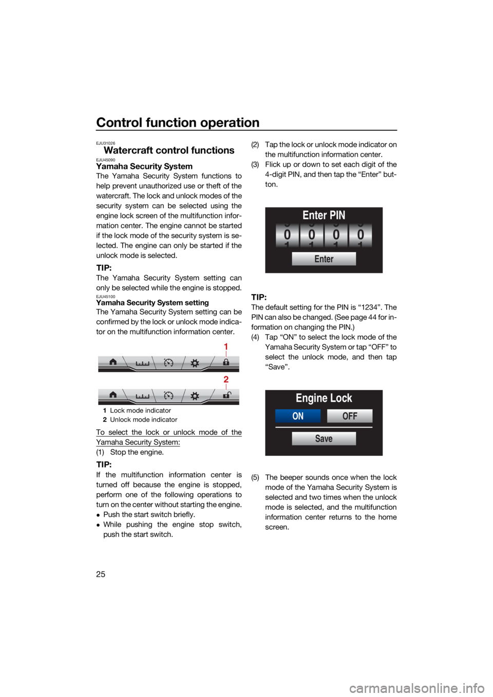 YAMAHA FX SVHO 2021 Owners Guide Control function operation
25
EJU31026
Watercraft control functionsEJU45090Yamaha Security System
The Yamaha Security System functions to
help prevent unauthorized use or theft of the
watercraft. The YAMAHA FX SVHO 2021 Owners Guide Control function operation
25
EJU31026
Watercraft control functionsEJU45090Yamaha Security System
The Yamaha Security System functions to
help prevent unauthorized use or theft of the
watercraft. The