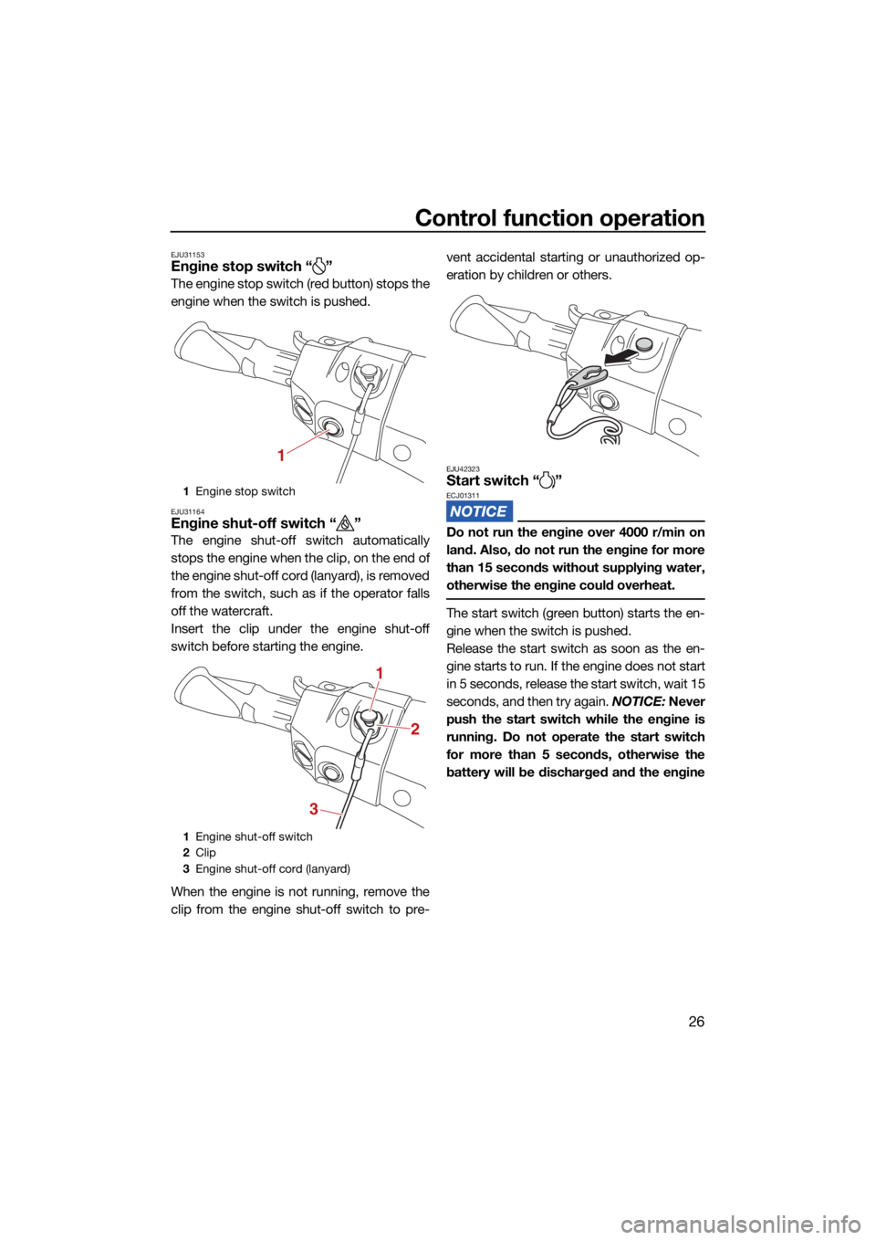 YAMAHA FX SVHO 2021 Owners Guide Control function operation
26
EJU31153Engine stop switch “ ”
The engine stop switch (red button) stops the
engine when the switch is pushed.
EJU31164Engine shut-off switch “ ”
The engine shut- YAMAHA FX SVHO 2021 Owners Guide Control function operation
26
EJU31153Engine stop switch “ ”
The engine stop switch (red button) stops the
engine when the switch is pushed.
EJU31164Engine shut-off switch “ ”
The engine shut-