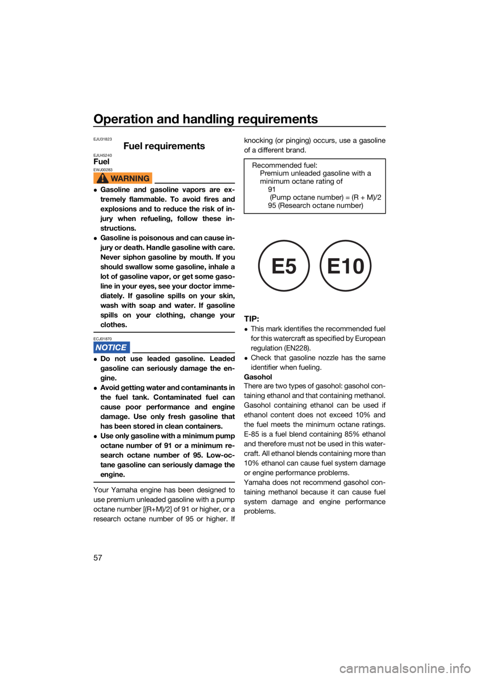 YAMAHA FX SVHO 2021 Repair Manual Operation and handling requirements
57
EJU31823
Fuel requirementsEJU45240FuelEWJ00283
Gasoline and gasoline vapors are ex-
tremely flammable. To avoid fires and
explosions and to reduce the risk of YAMAHA FX SVHO 2021 Repair Manual Operation and handling requirements
57
EJU31823
Fuel requirementsEJU45240FuelEWJ00283
Gasoline and gasoline vapors are ex-
tremely flammable. To avoid fires and
explosions and to reduce the risk of