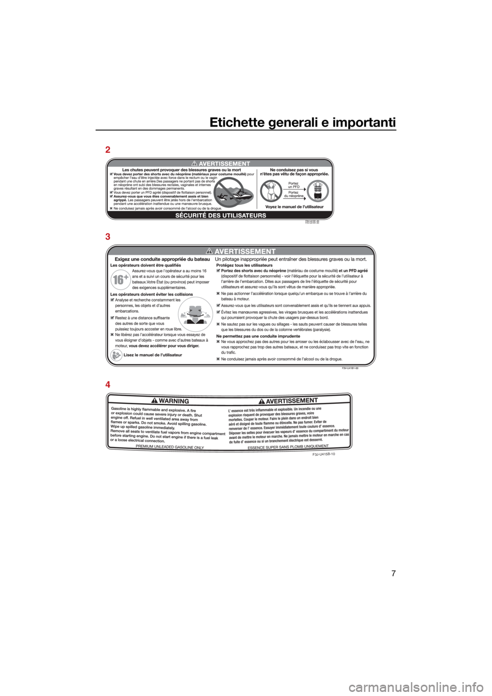 YAMAHA FX SVHO 2021 Manuale duso (in Italian) Etichette generali e importanti
7
F3J-U415B -10
F3V-U41B1-30
2
3
4
UF3X72H0.book Page 7 Friday, May 29, 2020 9:48 AM YAMAHA FX SVHO 2021 Manuale duso (in Italian) Etichette generali e importanti
7
F3J-U415B -10
F3V-U41B1-30
2
3
4
UF3X72H0.book Page 7 Friday, May 29, 2020 9:48 AM