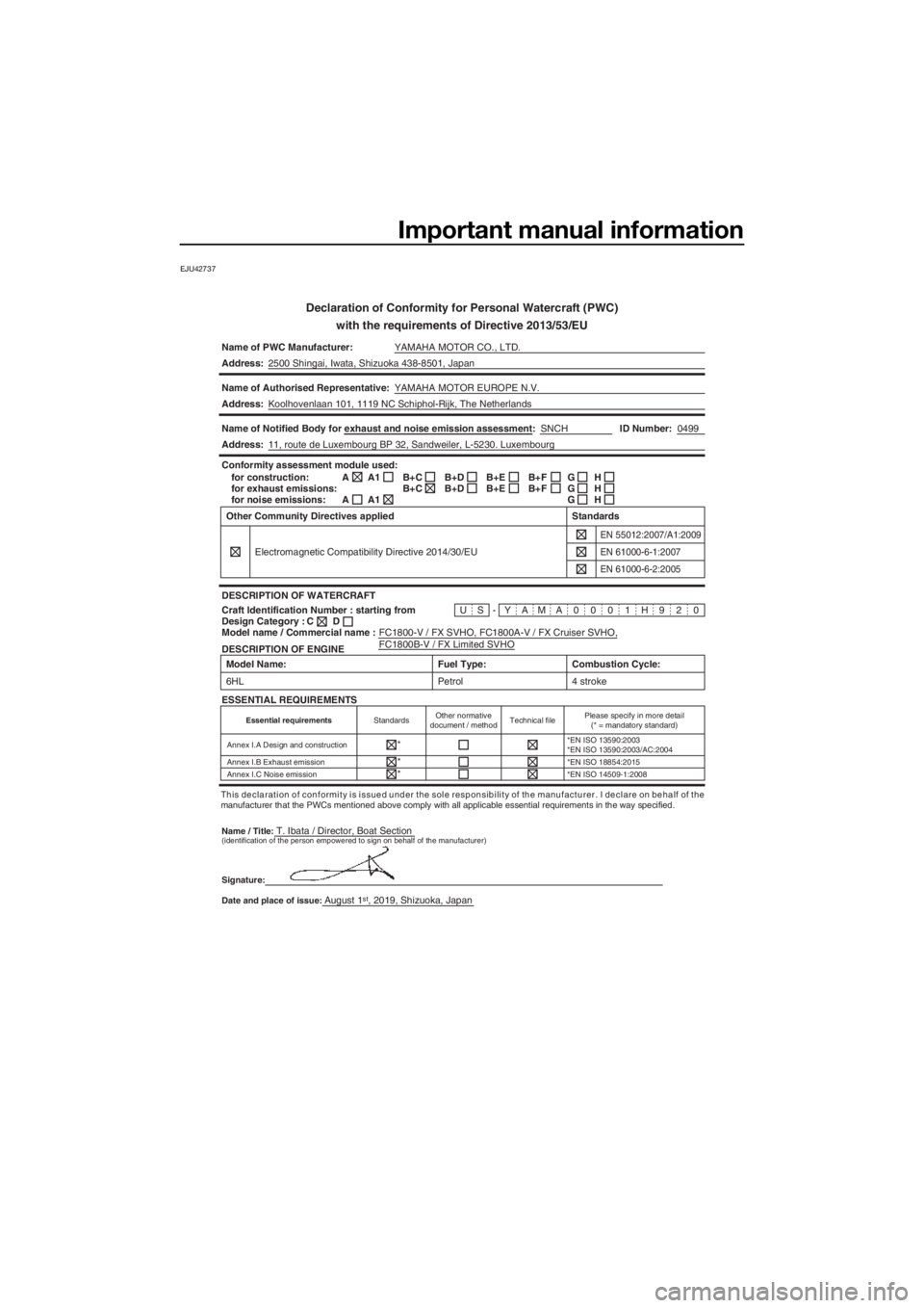 YAMAHA FX SVHO 2020 Owners Manual Important manual information
EJU42737
Declaration of Conformity for Personal Watercraft (PWC)
with the requirements of Directive 2013/53/EU
Name of PWC Manufacturer:YAMAHA MOTOR CO., LTD.
Address:2500 YAMAHA FX SVHO 2020 Owners Manual Important manual information
EJU42737
Declaration of Conformity for Personal Watercraft (PWC)
with the requirements of Directive 2013/53/EU
Name of PWC Manufacturer:YAMAHA MOTOR CO., LTD.
Address:2500