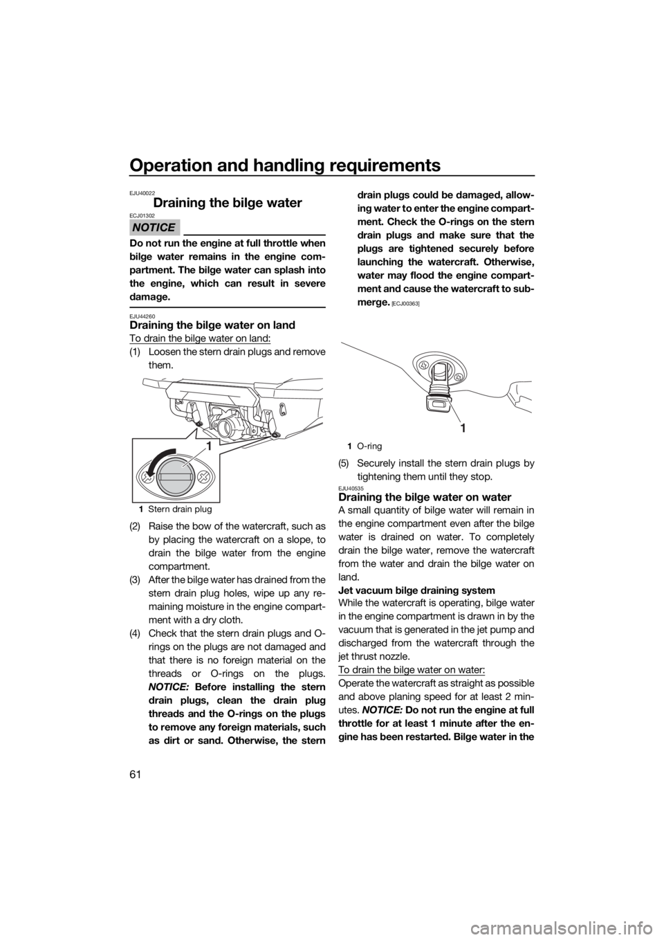 YAMAHA FX SVHO 2020 User Guide Operation and handling requirements
61
EJU40022
Draining the bilge water
NOTICE
ECJ01302
Do not run the engine at full throttle when
bilge water remains in the engine com-
partment. The bilge water ca YAMAHA FX SVHO 2020 User Guide Operation and handling requirements
61
EJU40022
Draining the bilge water
NOTICE
ECJ01302
Do not run the engine at full throttle when
bilge water remains in the engine com-
partment. The bilge water ca