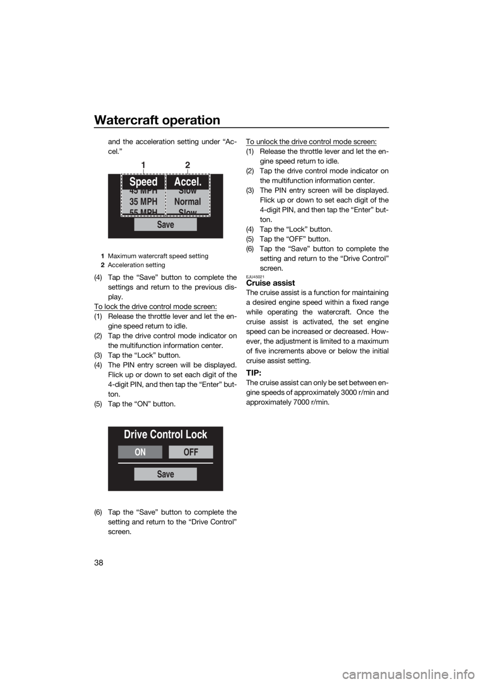 YAMAHA FX SVHO 2019 Service Manual Watercraft operation
38
and the acceleration setting under “Ac-
cel.”
(4) Tap the “Save” button to complete the
settings and return to the previous dis-
play.
To lock the drive control mode sc YAMAHA FX SVHO 2019 Service Manual Watercraft operation
38
and the acceleration setting under “Ac-
cel.”
(4) Tap the “Save” button to complete the
settings and return to the previous dis-
play.
To lock the drive control mode sc