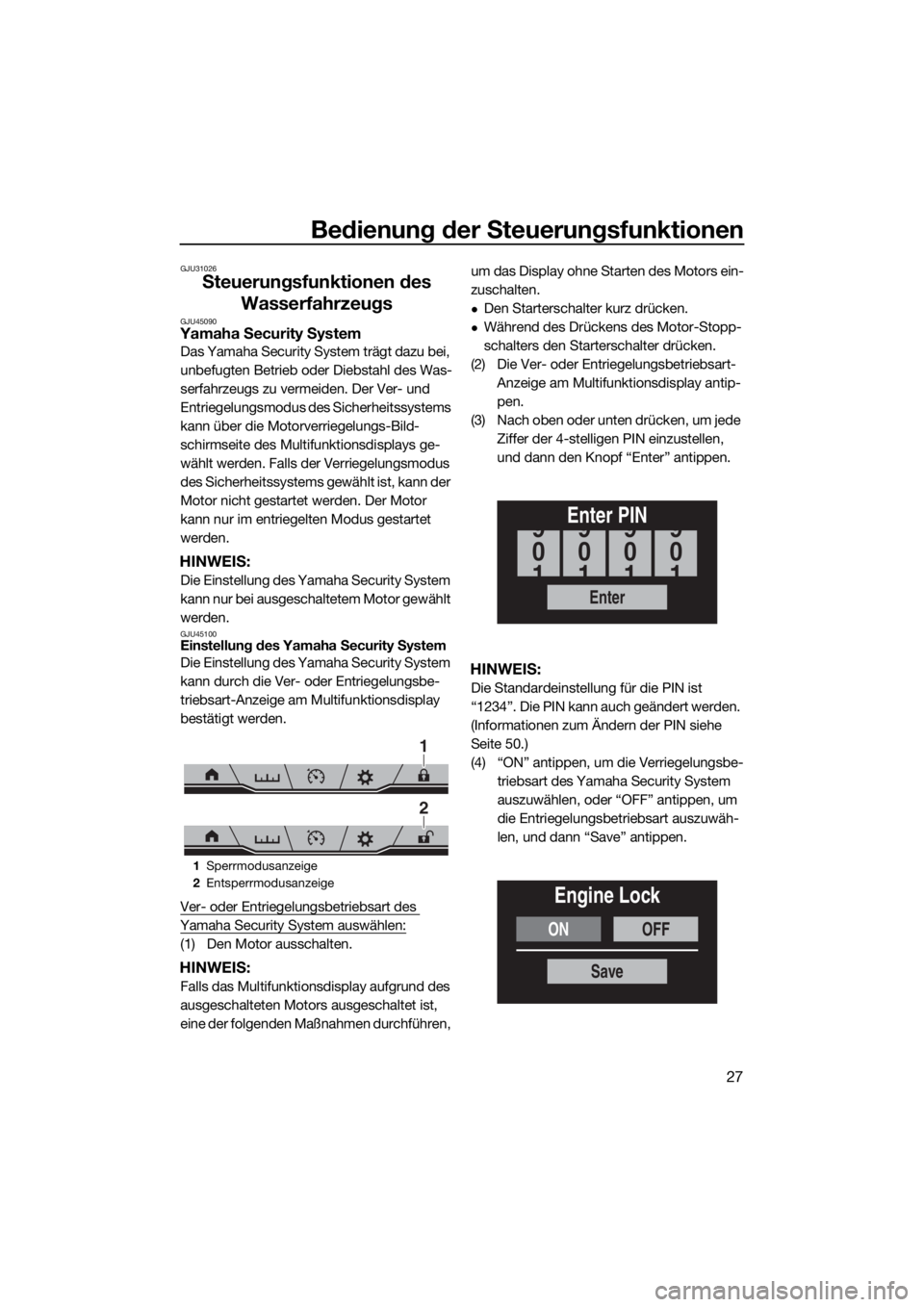 YAMAHA FX SVHO 2019 Betriebsanleitungen (in German) Bedienung der Steuerungsfunktionen
27
GJU31026
Steuerungsfunktionen des
Wasserfahrzeugs
GJU45090Yamaha Security System
Das Yamaha Security System trägt dazu bei,
unbefugten Betrieb oder Diebstahl d YAMAHA FX SVHO 2019 Betriebsanleitungen (in German) Bedienung der Steuerungsfunktionen
27
GJU31026
Steuerungsfunktionen des
Wasserfahrzeugs
GJU45090Yamaha Security System
Das Yamaha Security System trägt dazu bei,
unbefugten Betrieb oder Diebstahl d