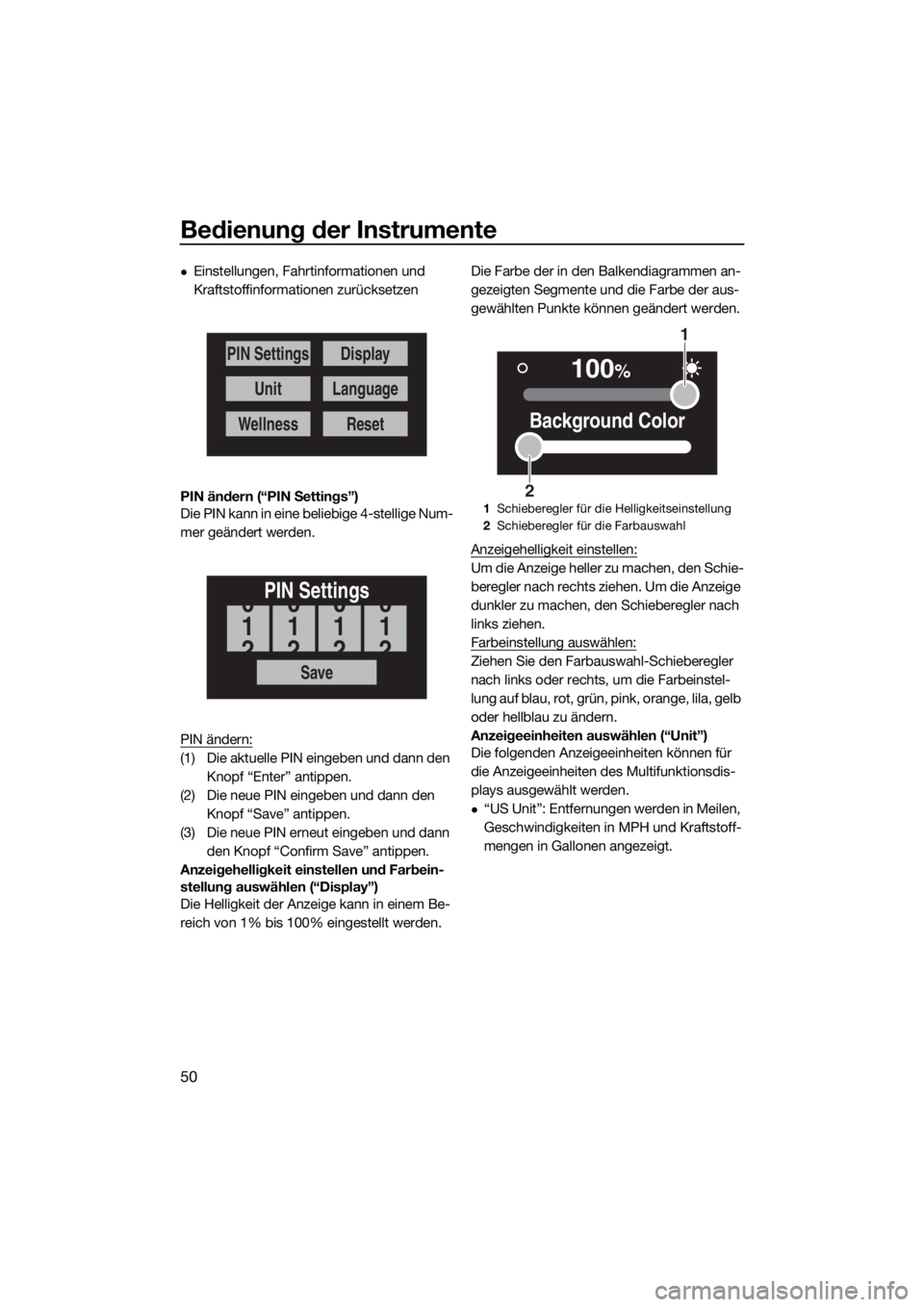 YAMAHA FX SVHO 2019 Betriebsanleitungen (in German) Bedienung der Instrumente
50
Einstellungen, Fahrtinformationen und
Kraftstoffinformationen zurücksetzen
PIN ändern (“PIN Settings”)
Die PIN kann in eine beliebige 4-stellige Num-
mer geände YAMAHA FX SVHO 2019 Betriebsanleitungen (in German) Bedienung der Instrumente
50
Einstellungen, Fahrtinformationen und
Kraftstoffinformationen zurücksetzen
PIN ändern (“PIN Settings”)
Die PIN kann in eine beliebige 4-stellige Num-
mer geände