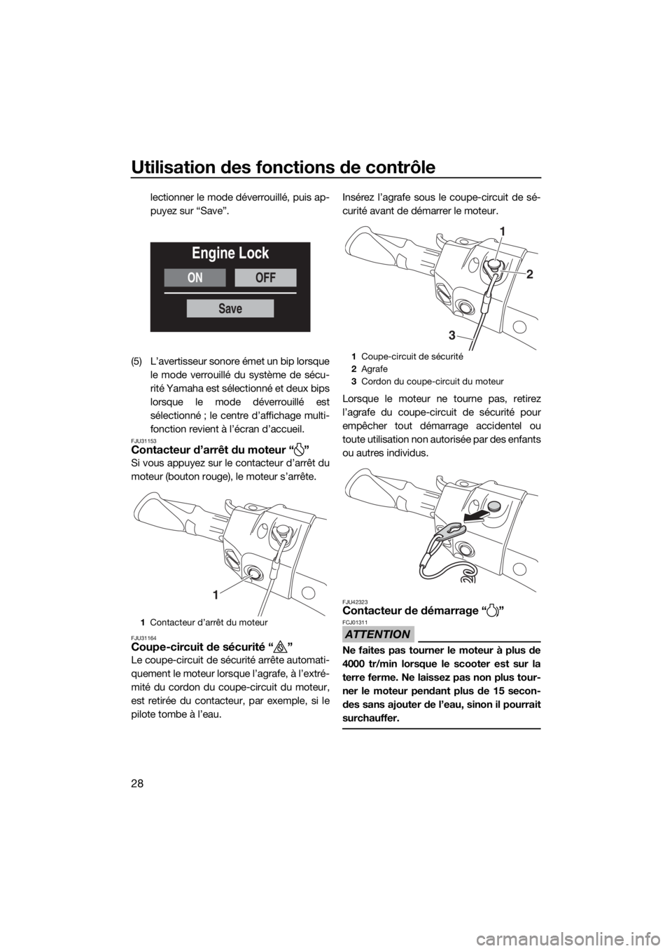 YAMAHA FX SVHO 2019 Notices Demploi (in French) Utilisation des fonctions de contrôle
28
lectionner le mode déverrouillé, puis ap-
puyez sur “Save”.
(5) L’avertisseur sonore émet un bip lorsque
le mode verrouillé du système de sécu-
ri YAMAHA FX SVHO 2019 Notices Demploi (in French) Utilisation des fonctions de contrôle
28
lectionner le mode déverrouillé, puis ap-
puyez sur “Save”.
(5) L’avertisseur sonore émet un bip lorsque
le mode verrouillé du système de sécu-
ri