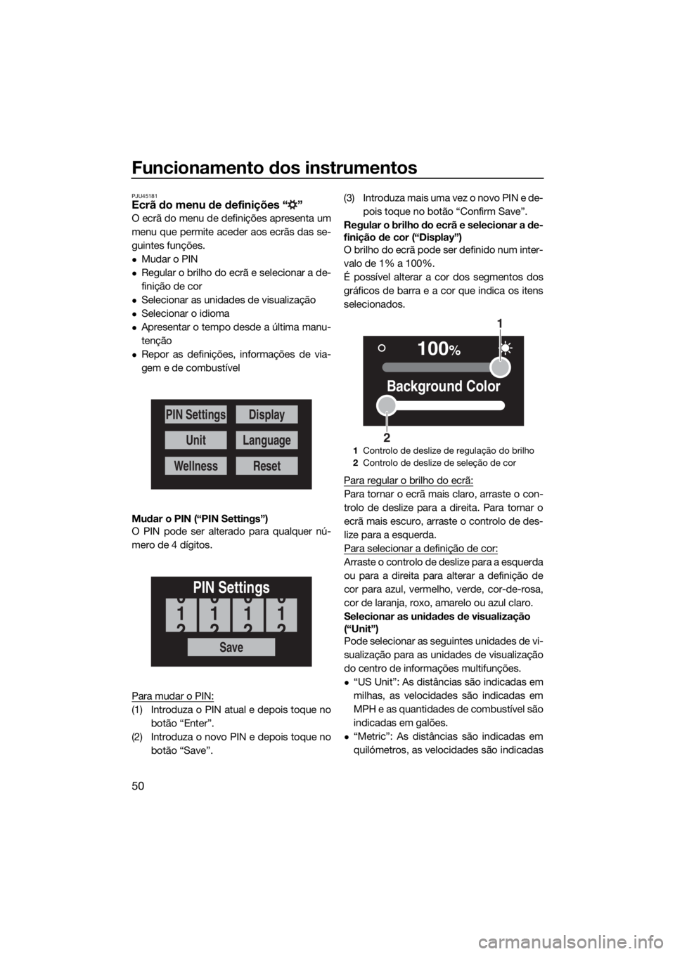 YAMAHA FX SVHO 2019 Manual de utilização (in Portuguese) Funcionamento dos instrumentos
50
PJU45181Ecrã do menu de definições “ ”
O ecrã do menu de definições apresenta um
menu que permite aceder aos ecrãs das se-
guintes funções.
Mudar o PI YAMAHA FX SVHO 2019 Manual de utilização (in Portuguese) Funcionamento dos instrumentos
50
PJU45181Ecrã do menu de definições “ ”
O ecrã do menu de definições apresenta um
menu que permite aceder aos ecrãs das se-
guintes funções.
Mudar o PI