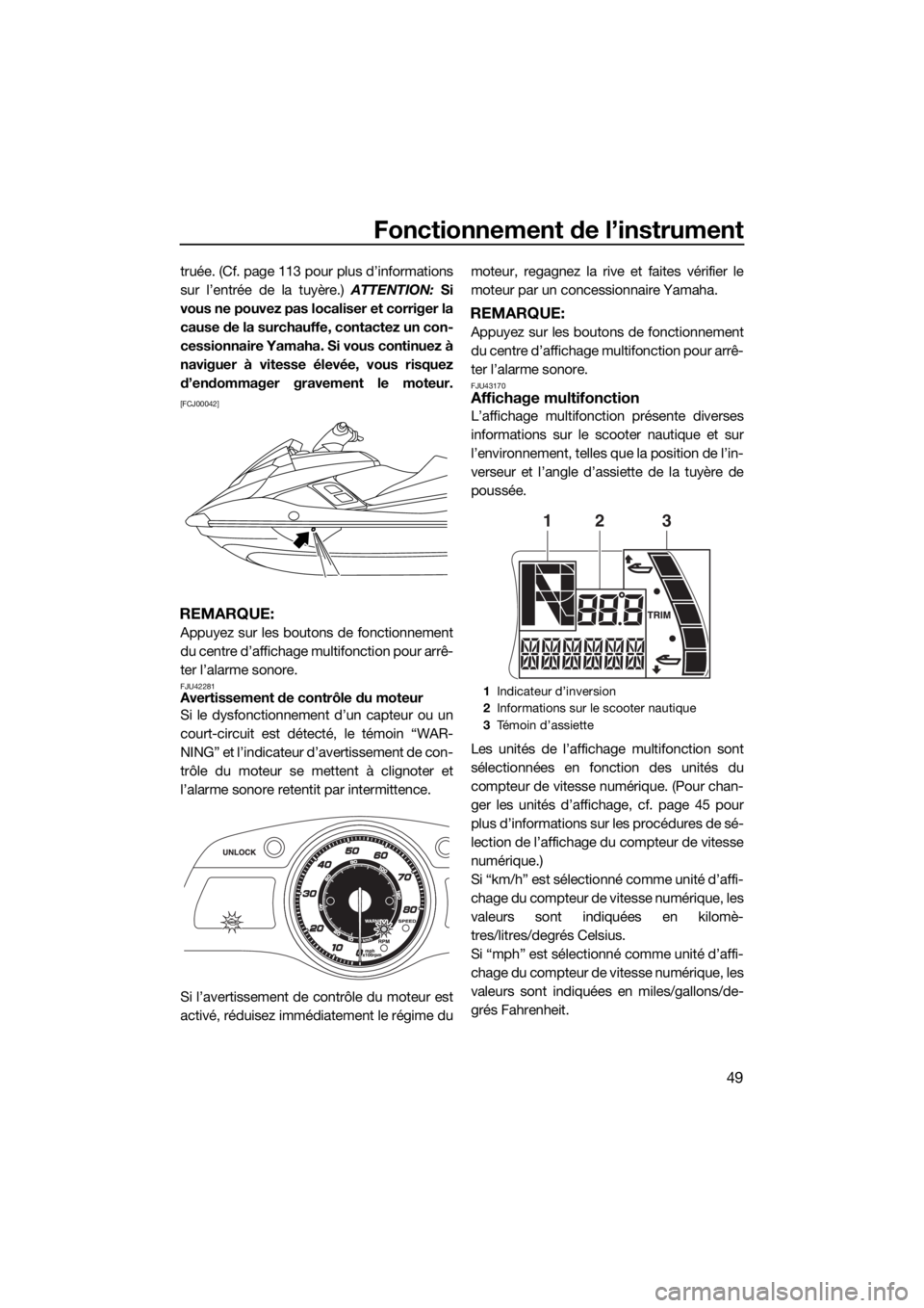 YAMAHA FX SVHO 2017  Notices Demploi (in French) Fonctionnement de l’instrument
49
truée. (Cf. page 113 pour plus d’informations
sur l’entrée de la tuyère.) ATTENTION: Si
vous ne pouvez pas localiser et corriger la
cause de la surchauffe, c