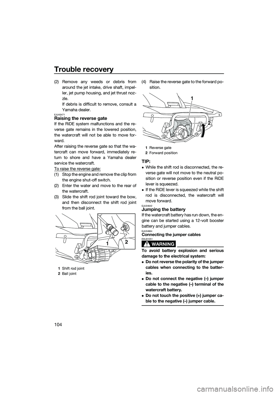 YAMAHA FX SVHO 2015 Owners Manual Trouble recovery
104
(2) Remove any weeds or debris fromaround the jet intake, drive shaft, impel-
ler, jet pump housing, and jet thrust noz-
zle.
If debris is difficult to remove, consult a
Yamaha de YAMAHA FX SVHO 2015 Owners Manual Trouble recovery
104
(2) Remove any weeds or debris fromaround the jet intake, drive shaft, impel-
ler, jet pump housing, and jet thrust noz-
zle.
If debris is difficult to remove, consult a
Yamaha de